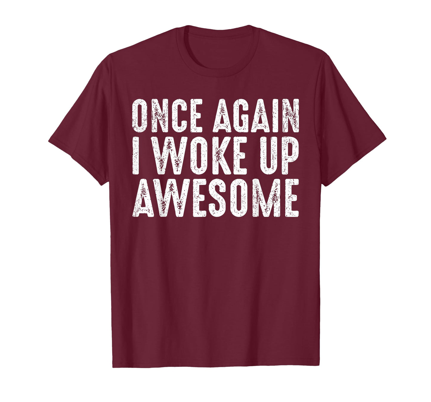 Funny Once Again I Woke Up Awesome Retro Motivational Humor T-Shirt