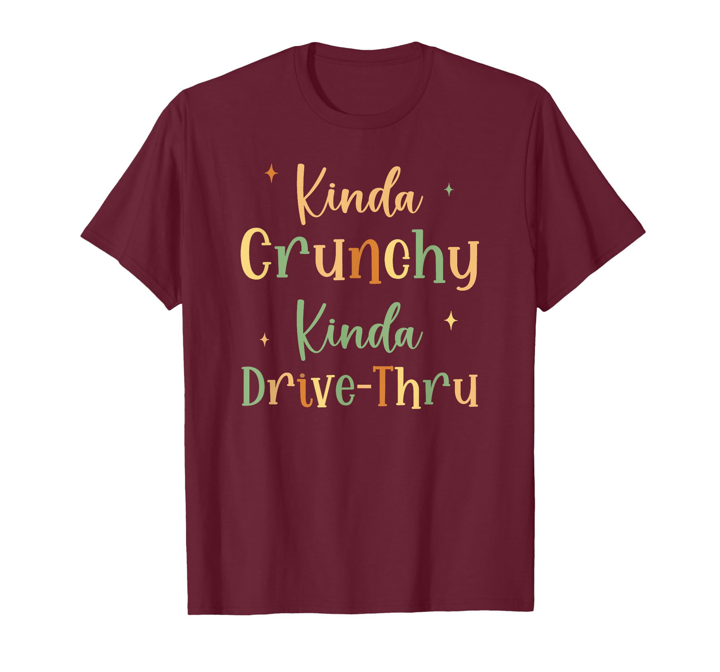 Funny Crunchy Mama Kinda Crunchy Kinda Drive-Thru T-Shirt