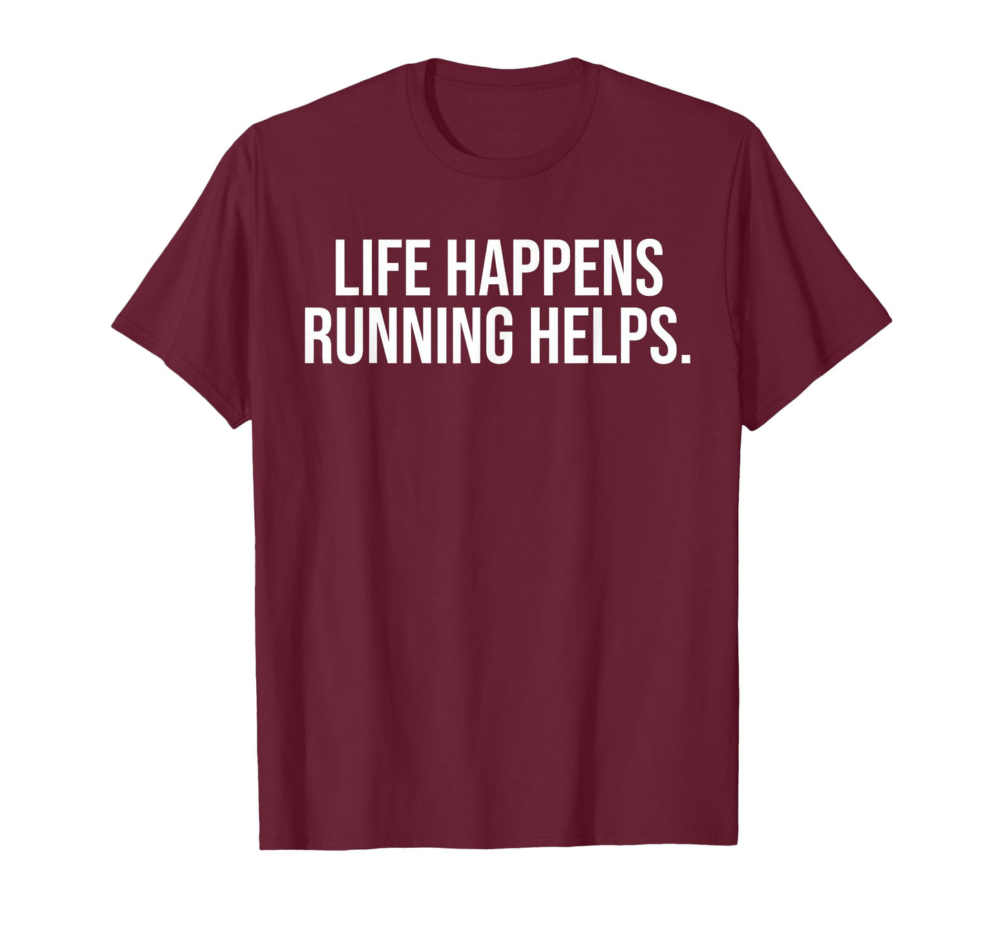 Life Happens Running Helps Funny Running Lover T-Shirt