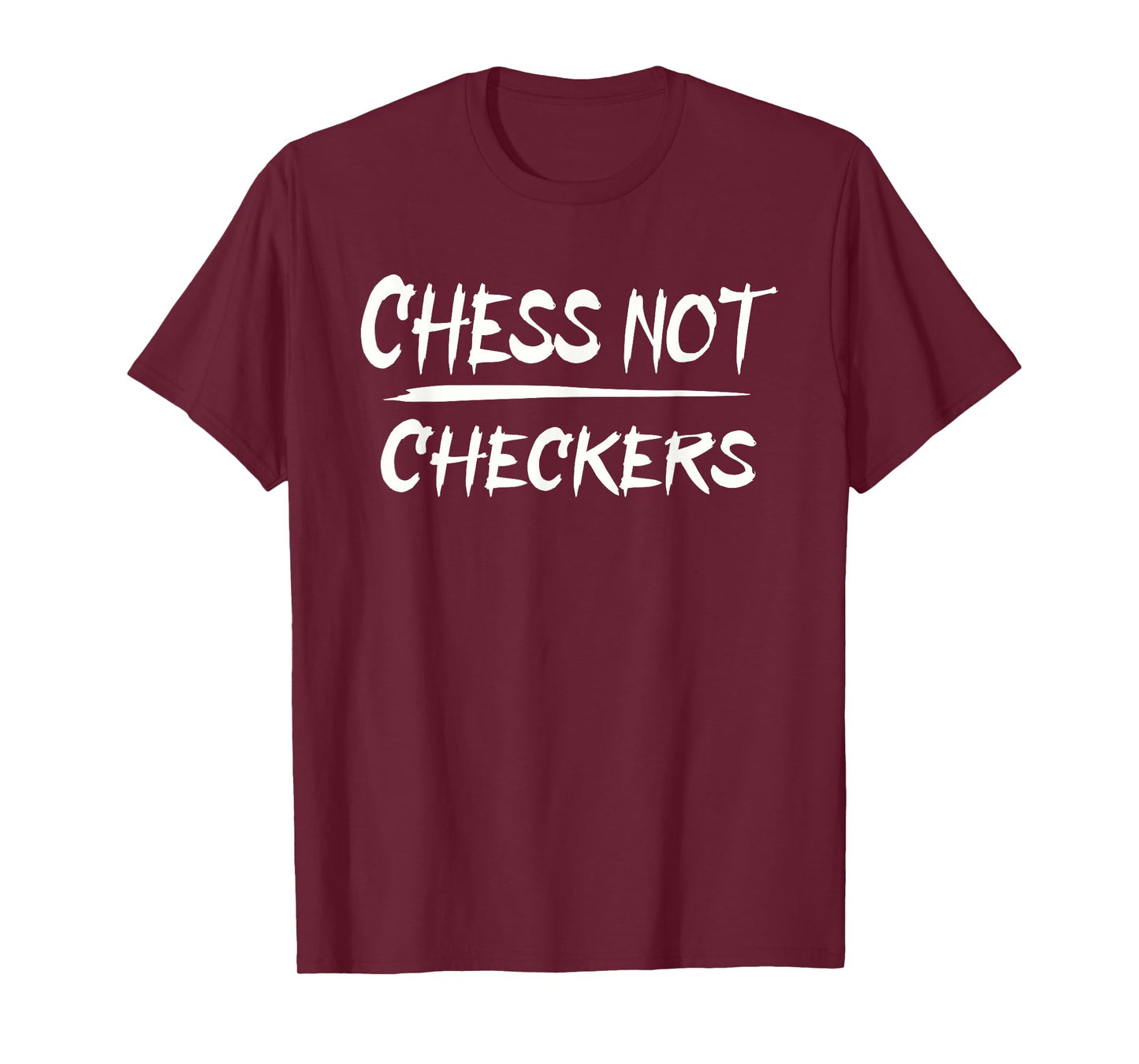 PLAY CHESS NOT CHECKERS - SEPARATE TO ELEVATE T-Shirt