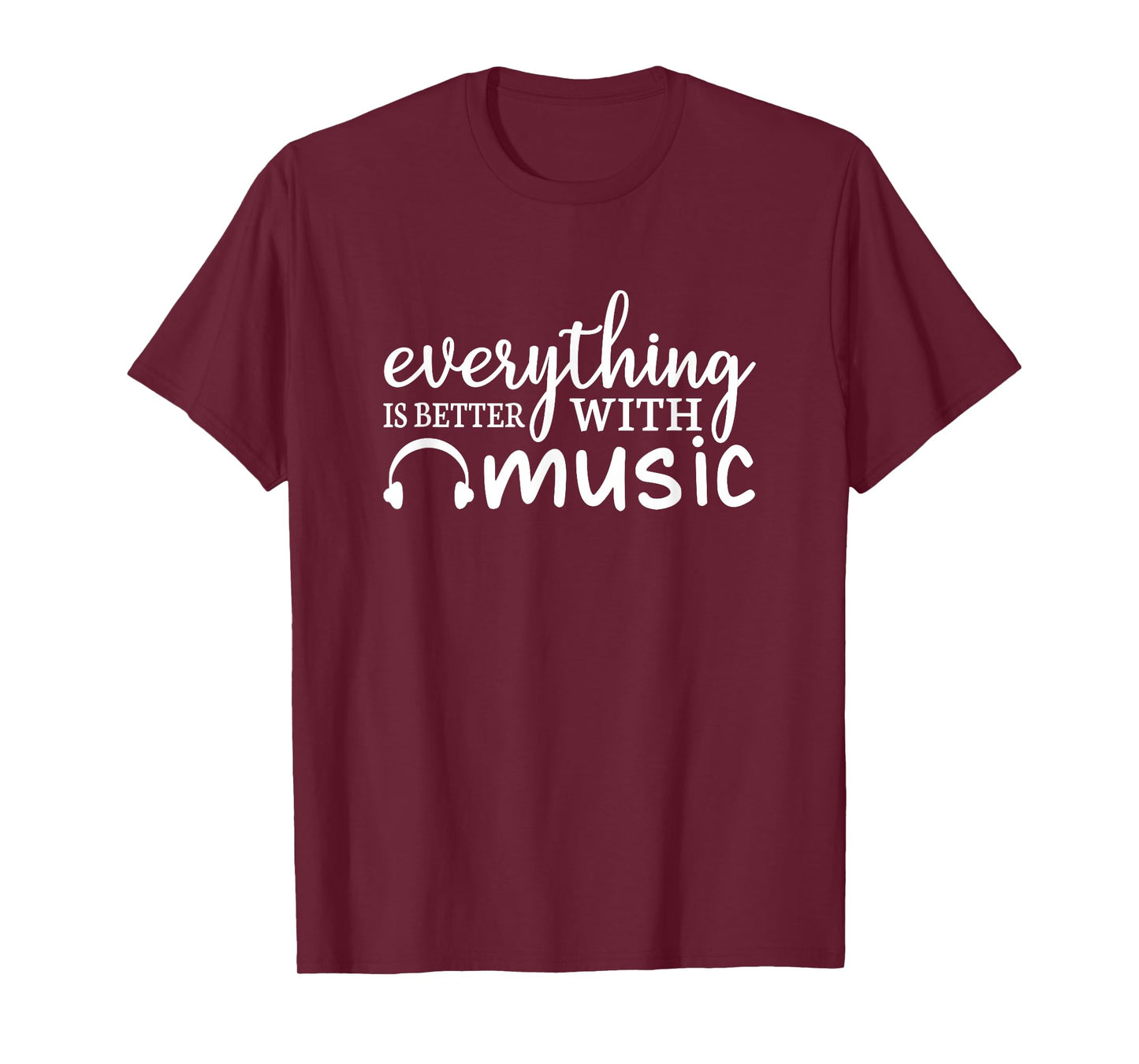 Everything Is Better With Music Funny Music Lover T-Shirt