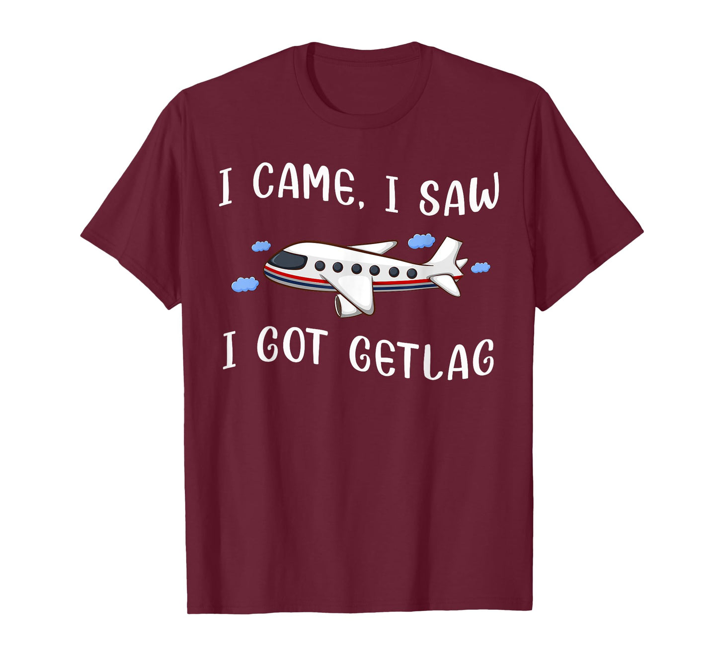 I Came I Saw I Got Jetlag Travel Humor Jet Lag Saying T-Shirt