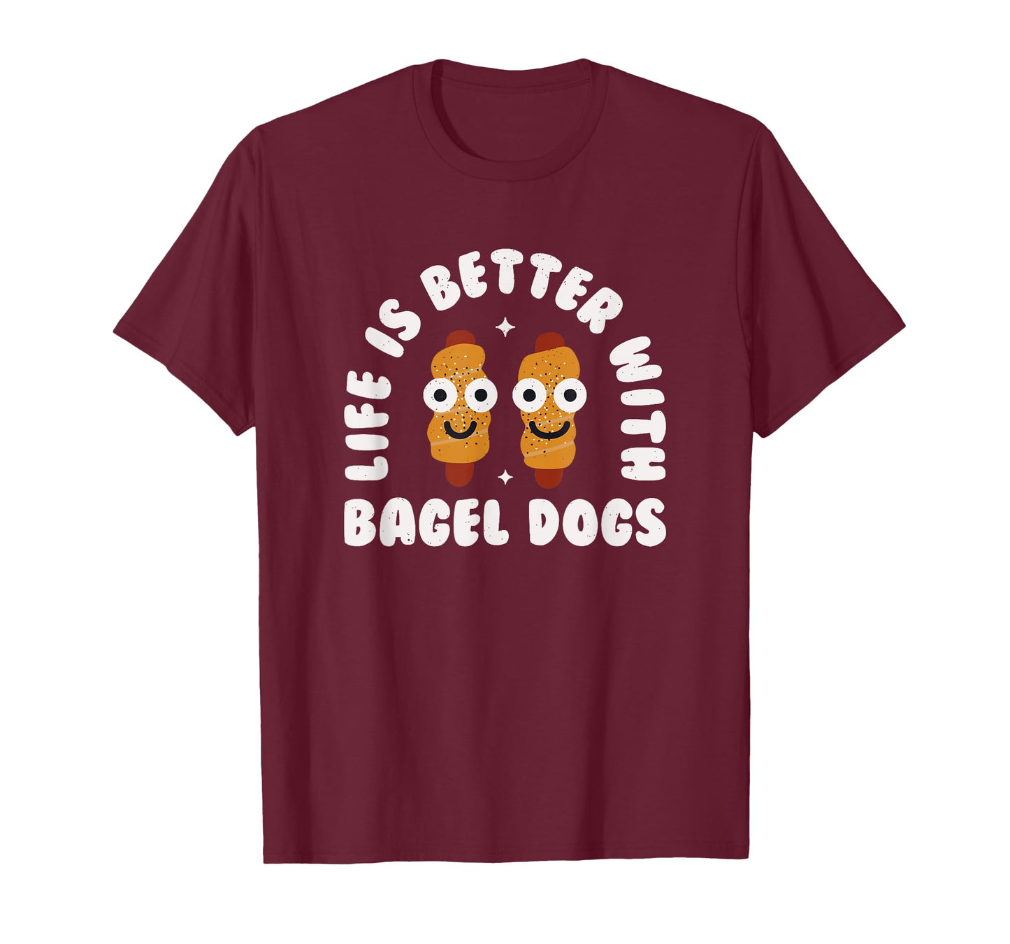 Life Is Better With Bagel Dogs - Bagel Dogs T-Shirt