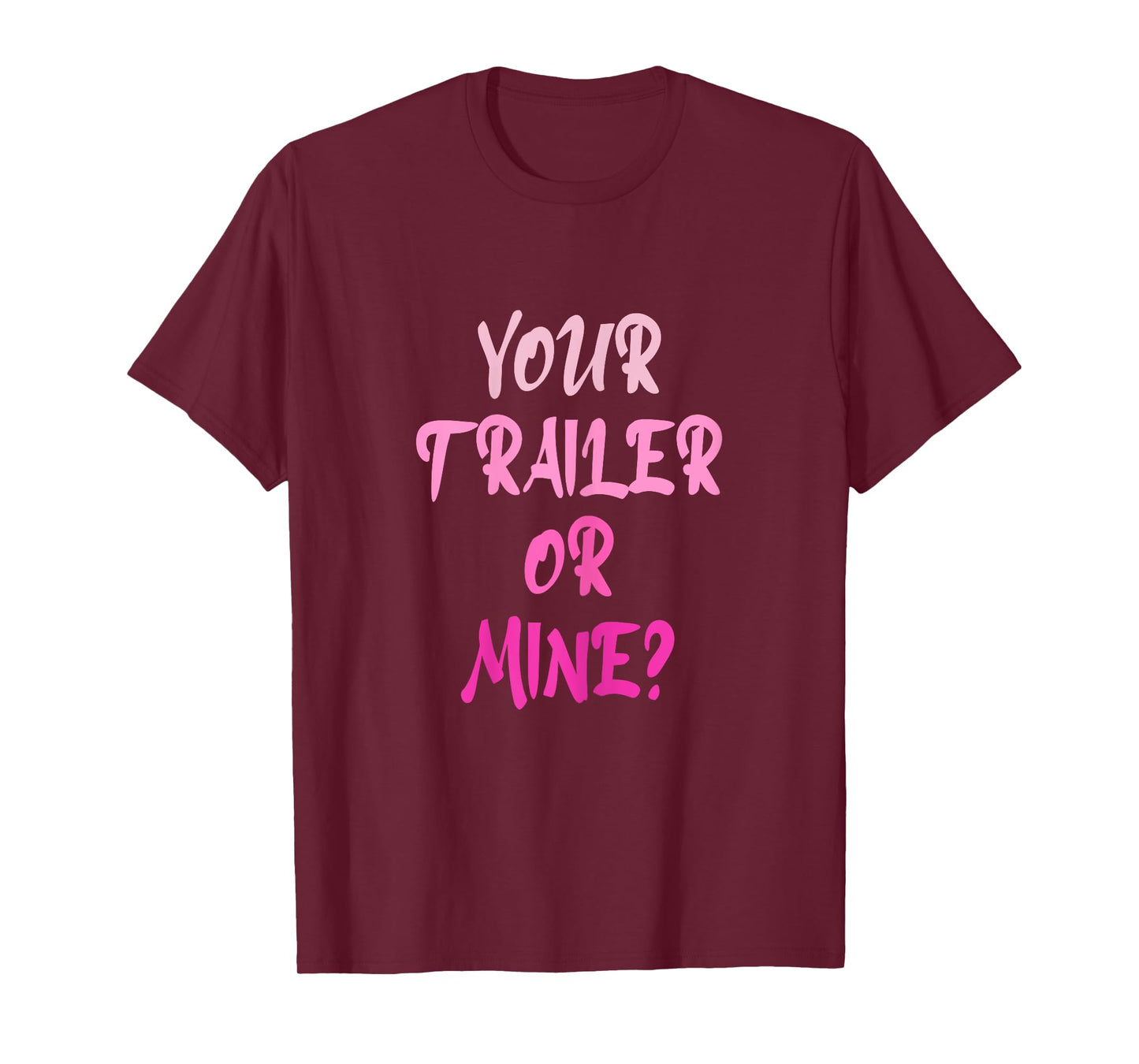 Your Trailer Or Mine ? Funny Trailer Park Trailer Parker T-Shirt
