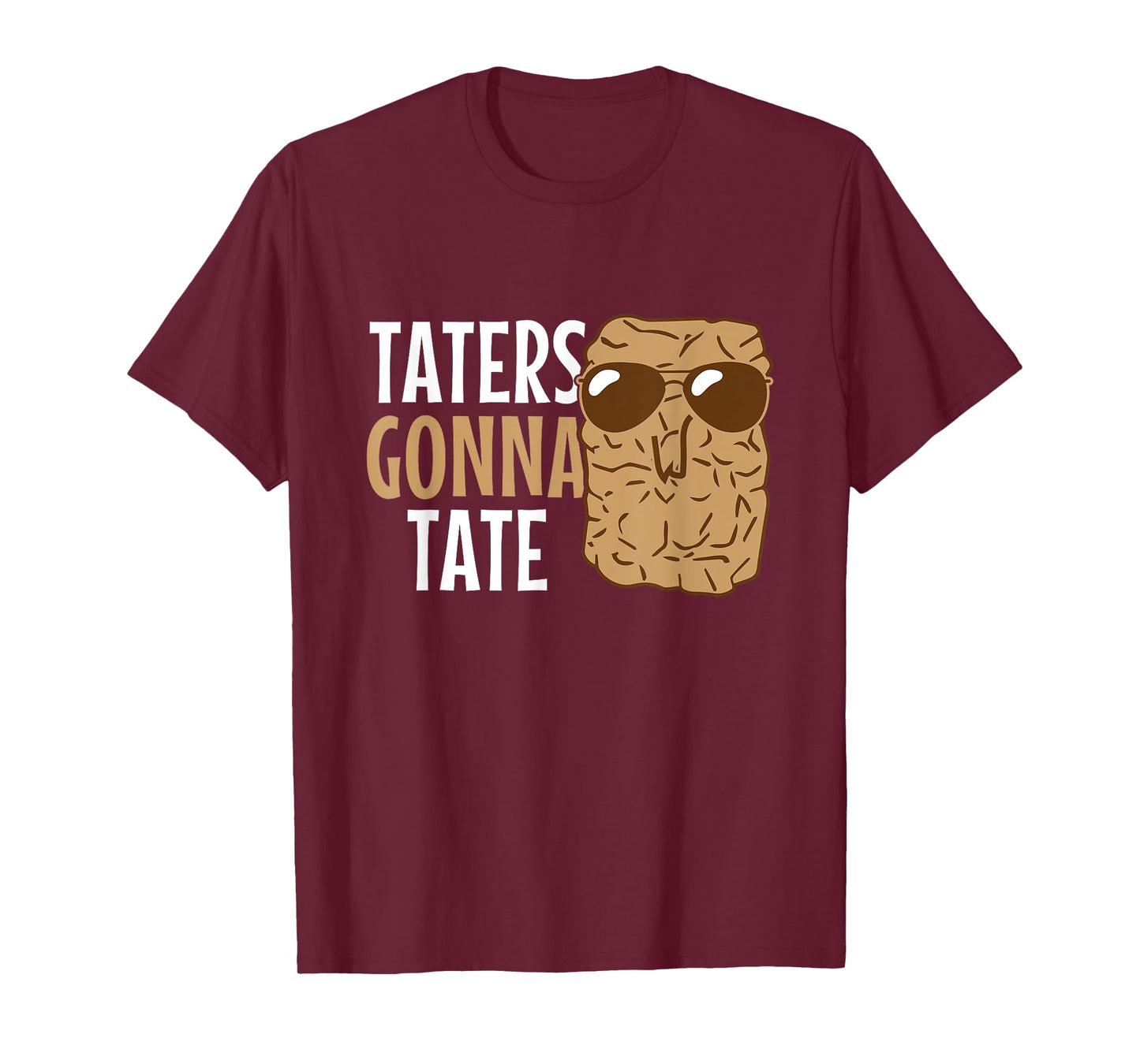 Taters Gonna Tate Funny Potato Tater Tot Lover T-Shirt