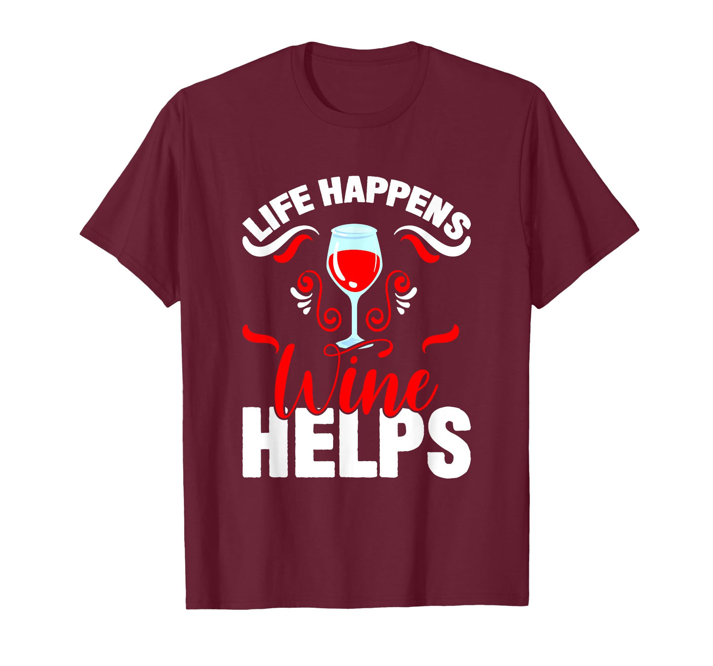 Life Happens Wine Helps I Wine T-Shirt