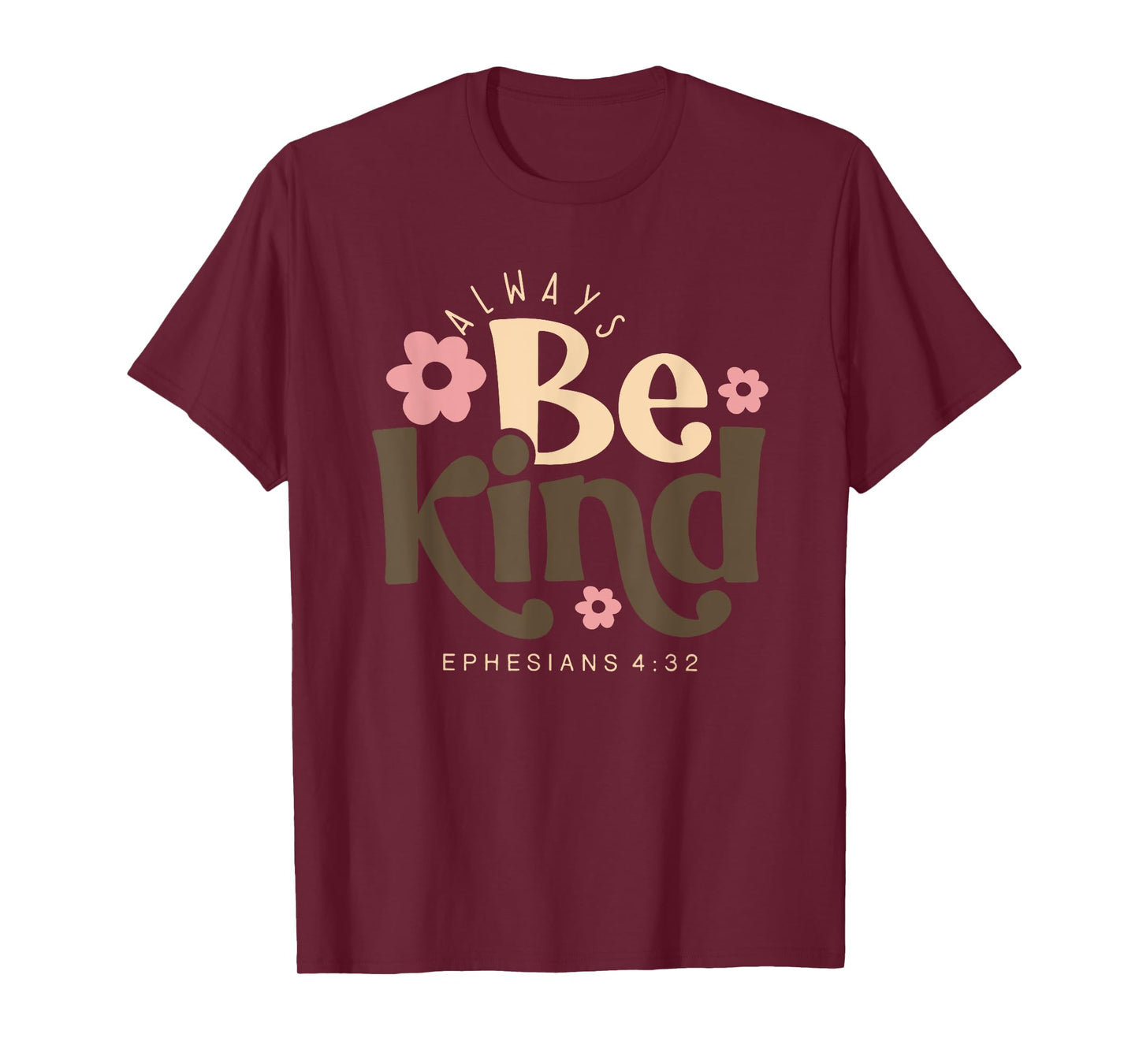 always be kind ephesians 4 32 T-Shirt