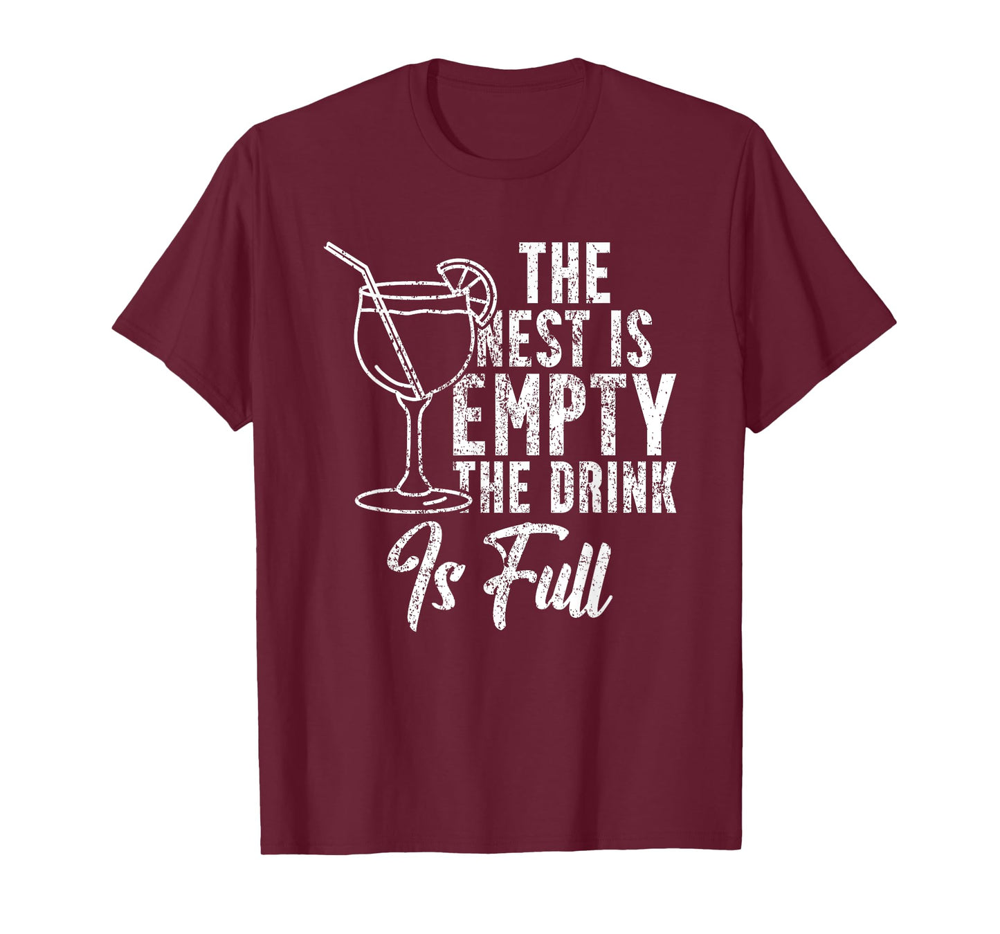The Nest Is Empty The Drink Funny Empty Nester Parent T-Shirt