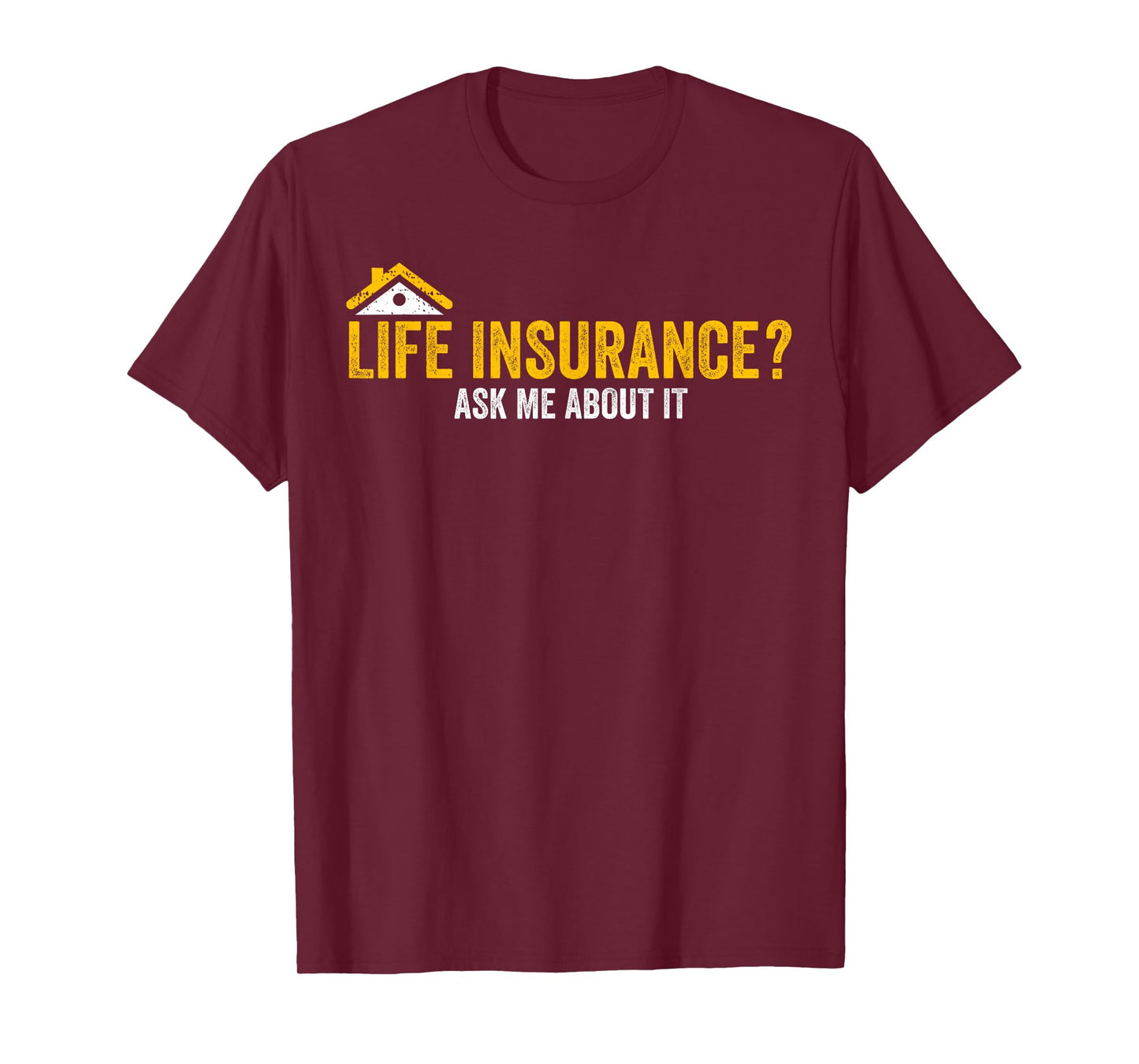Life Insurance? Ask Me About It Funny Life Insurance Agent T-Shirt