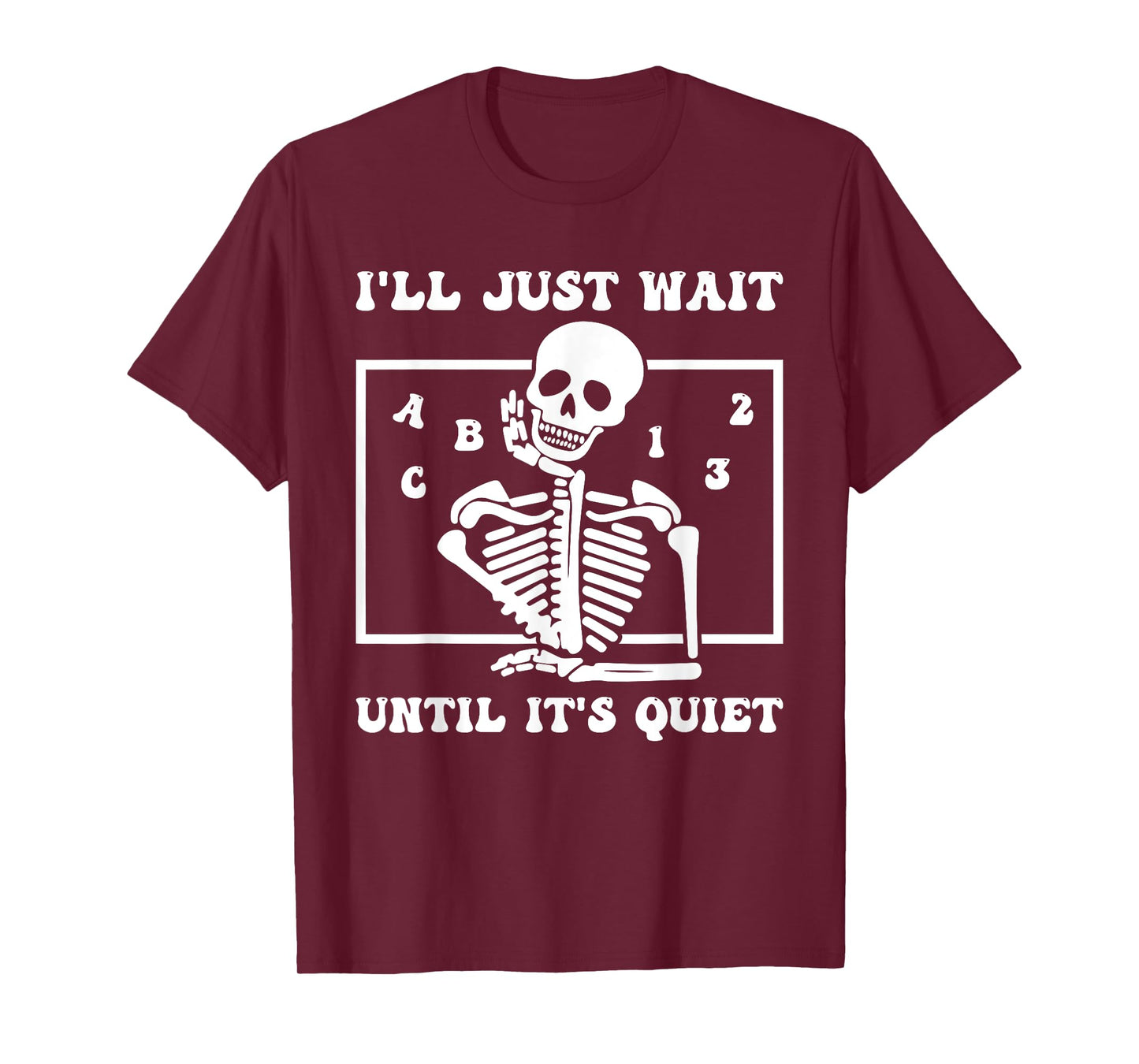 I'll Just Wait Until It's Quiet Funny Teacher Funny Teacher Men Women T-Shirt