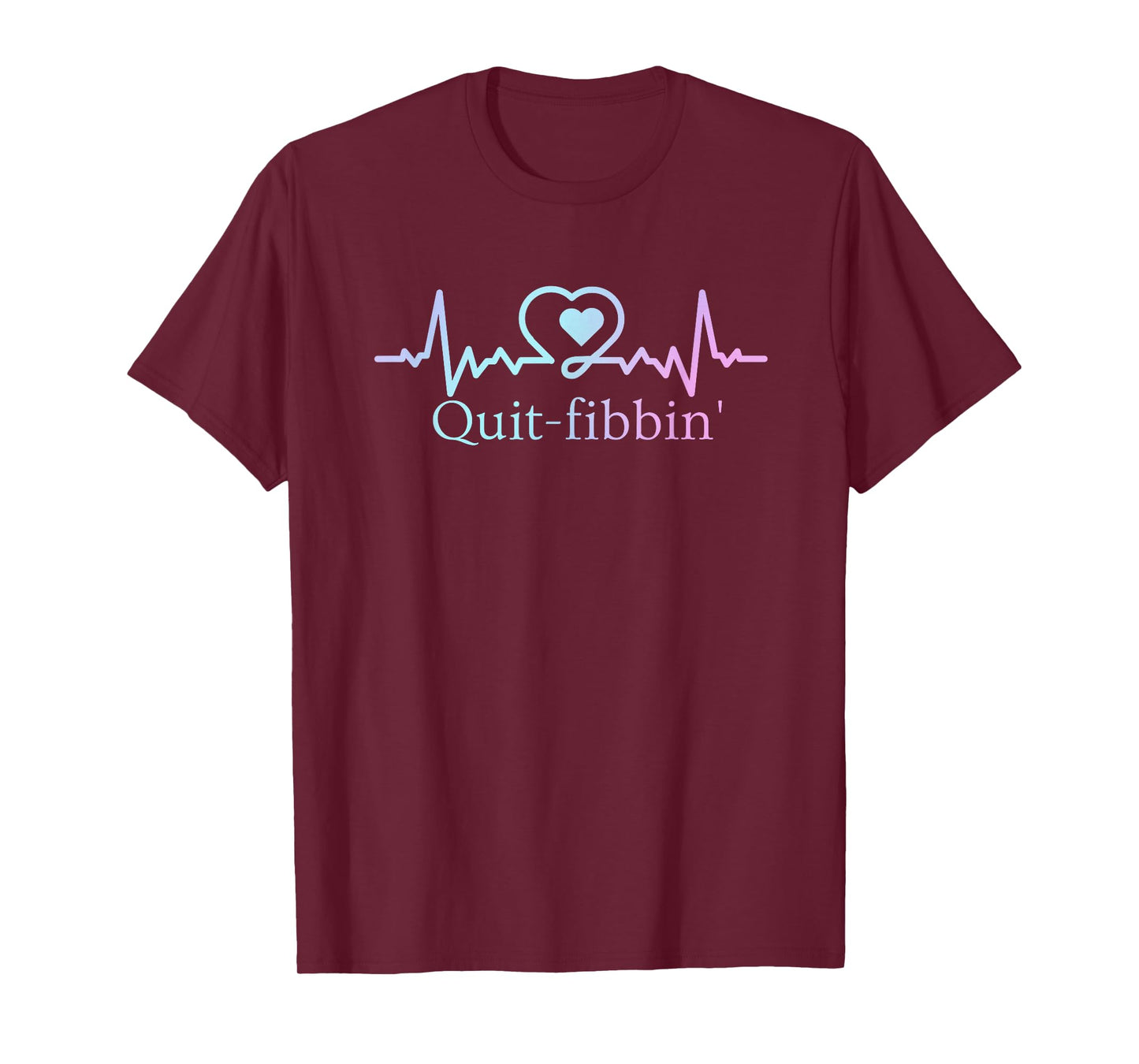 Quit Fibbing Atrial Fibrillation Nurse Funny Medicine Nurse T-Shirt