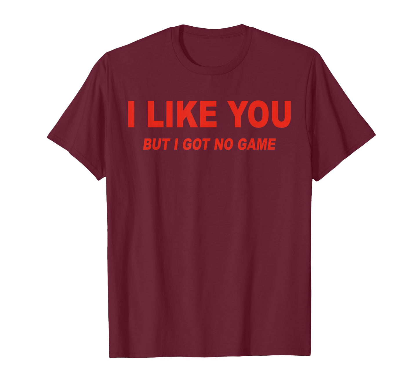 I Like You But I Got No Game Funny Love T-Shirt