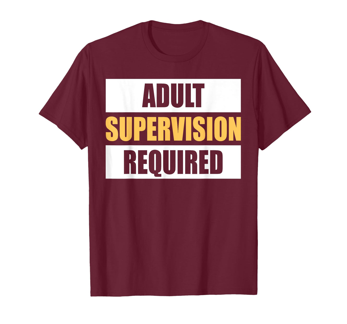 Adult Supervision Required Funny Sarcastic Joke T-Shirt