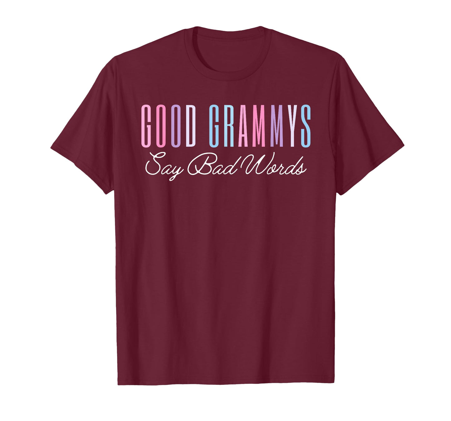 Good Grammys Say Bad Words Funny Mom Shirt Mother's Day Cute T-Shirt
