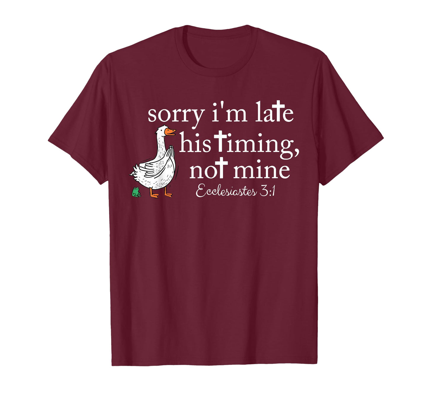 Funny Sorry I'm Late Bible Verse Church Life Christian Goose T-Shirt