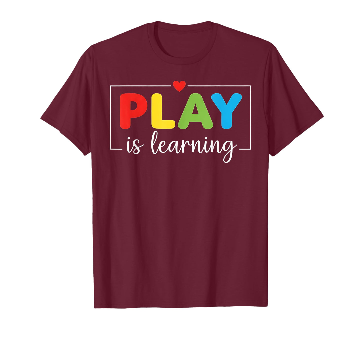 Play is Learning Kindergarten Teacher T-Shirt