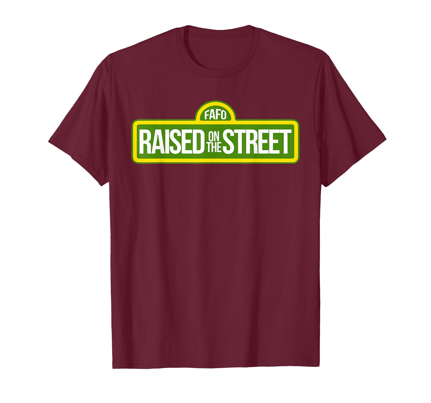Fafo Growing Up On The Road On The Street Funny T-Shirt