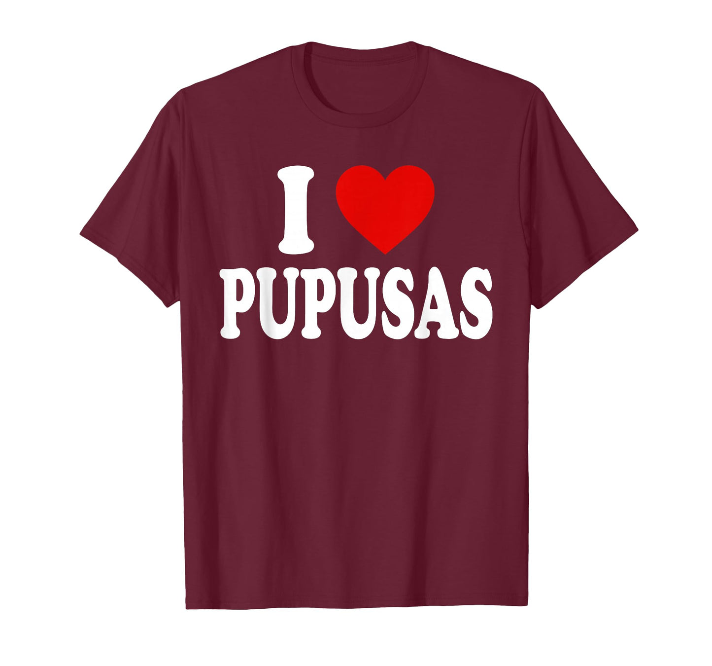 I HEART LOVE Pupusas T-Shirt