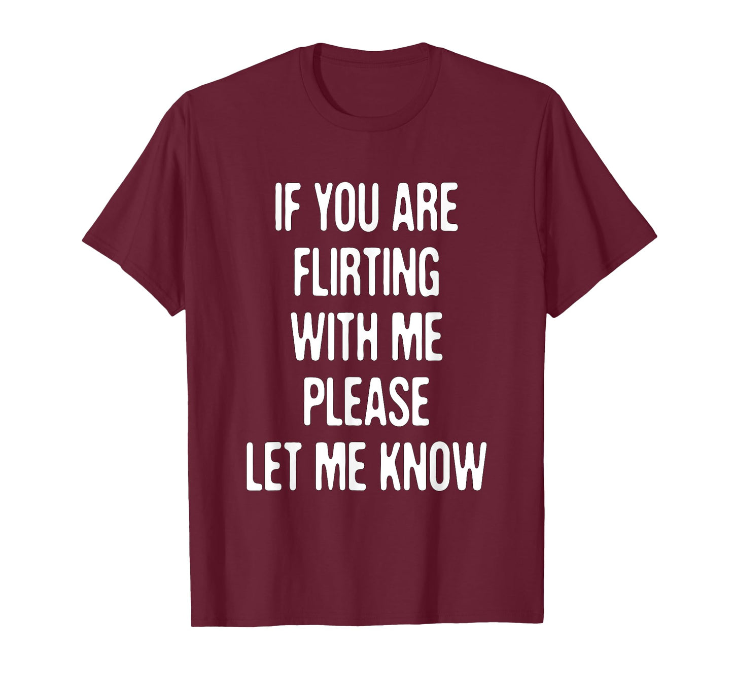 Funny If You're Flirting Please Let Me Know Sarcastic Flirt T-Shirt
