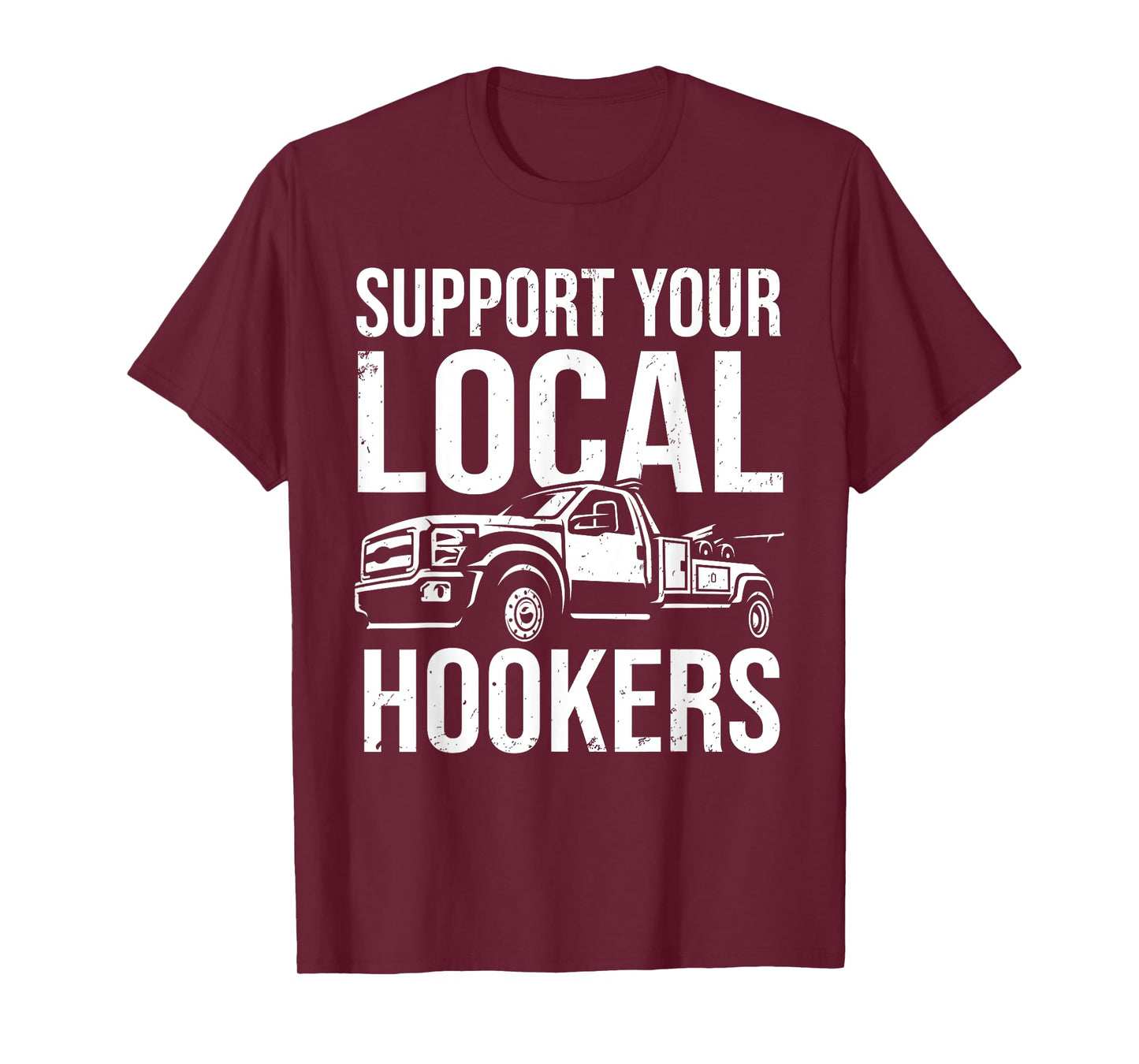 Support Your Local Hookers Tow Truck Car Towing Driver T-Shirt