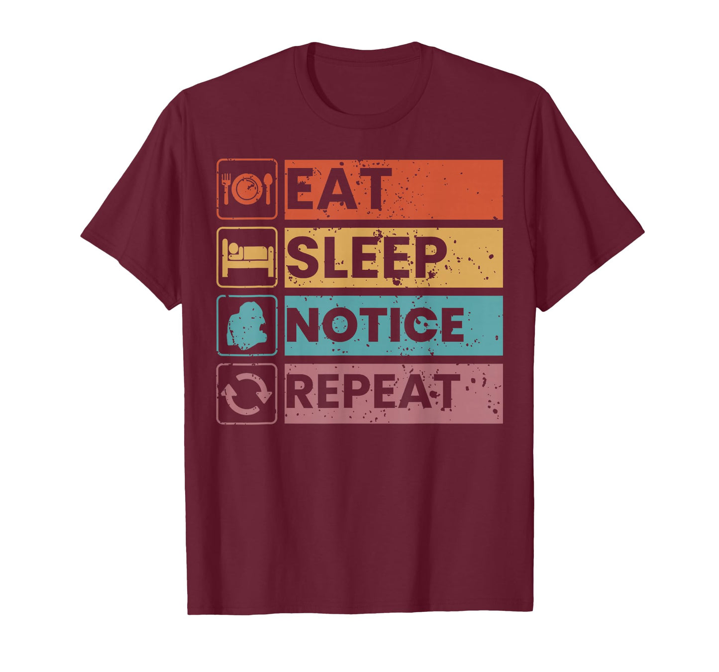Eat Sleep Notice Repeat Funny Meme Vintage Humor Men Women T-Shirt