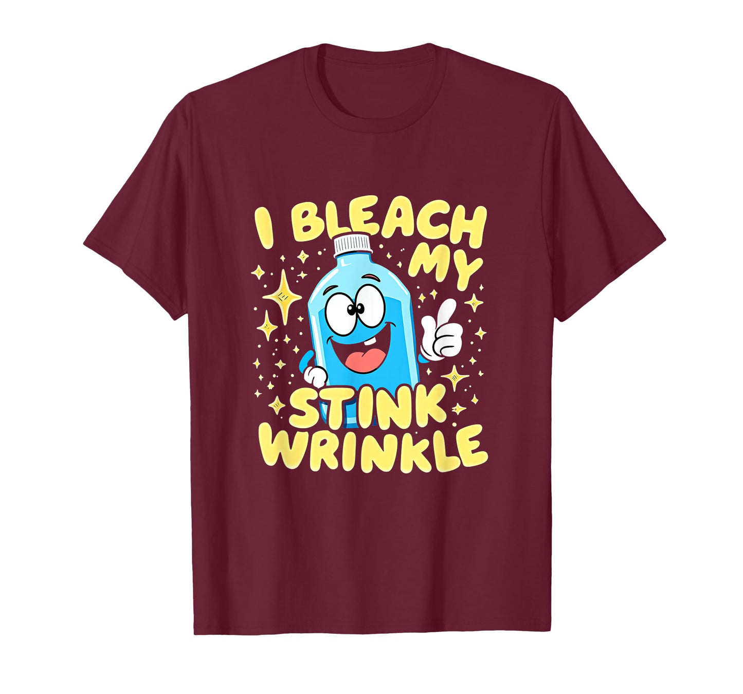 I Bleach My Stink Wrinkle Funny Saying T-Shirt
