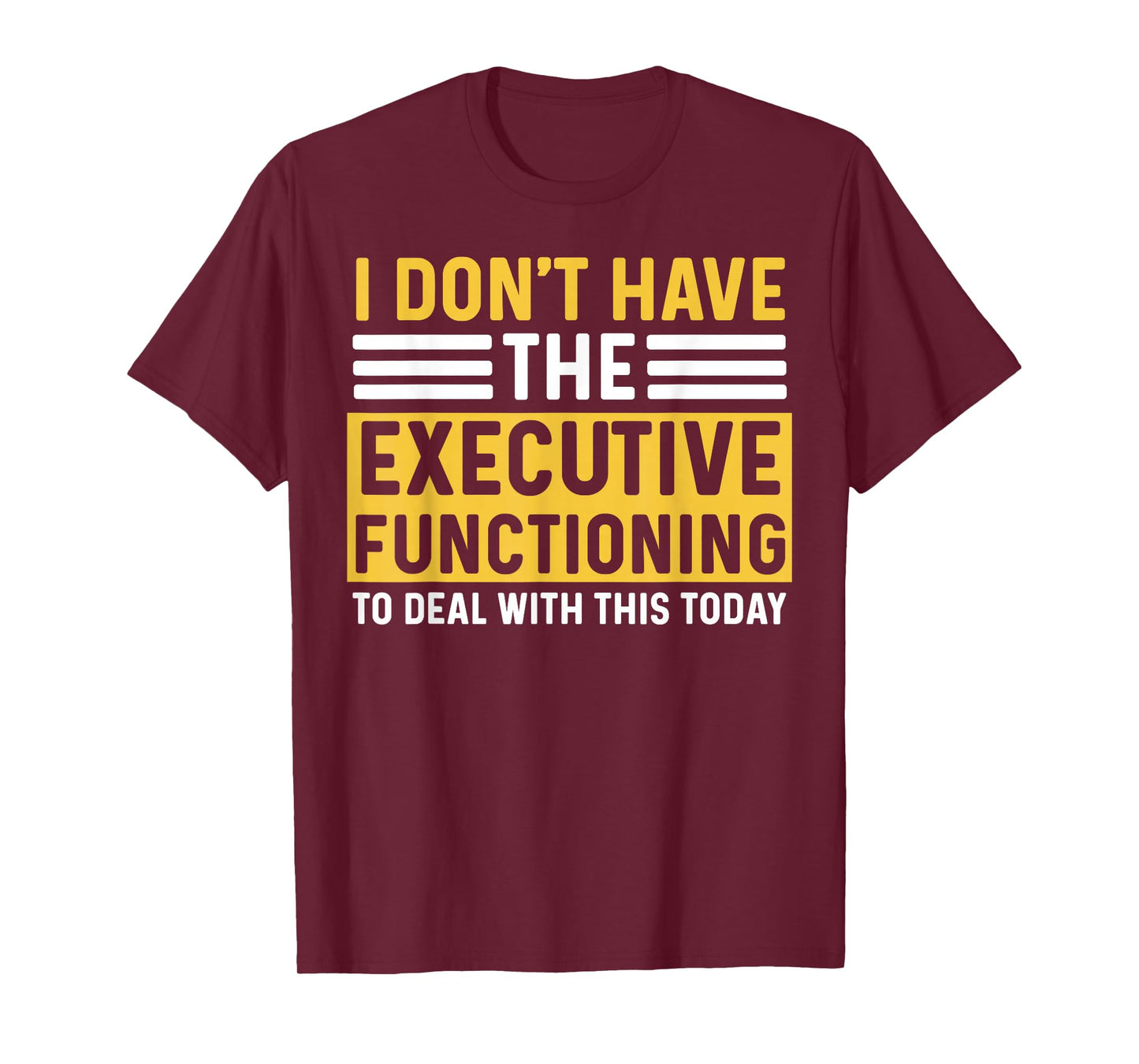 ADHD For Men Women Executive Functioning Funny Overwhelm T-Shirt
