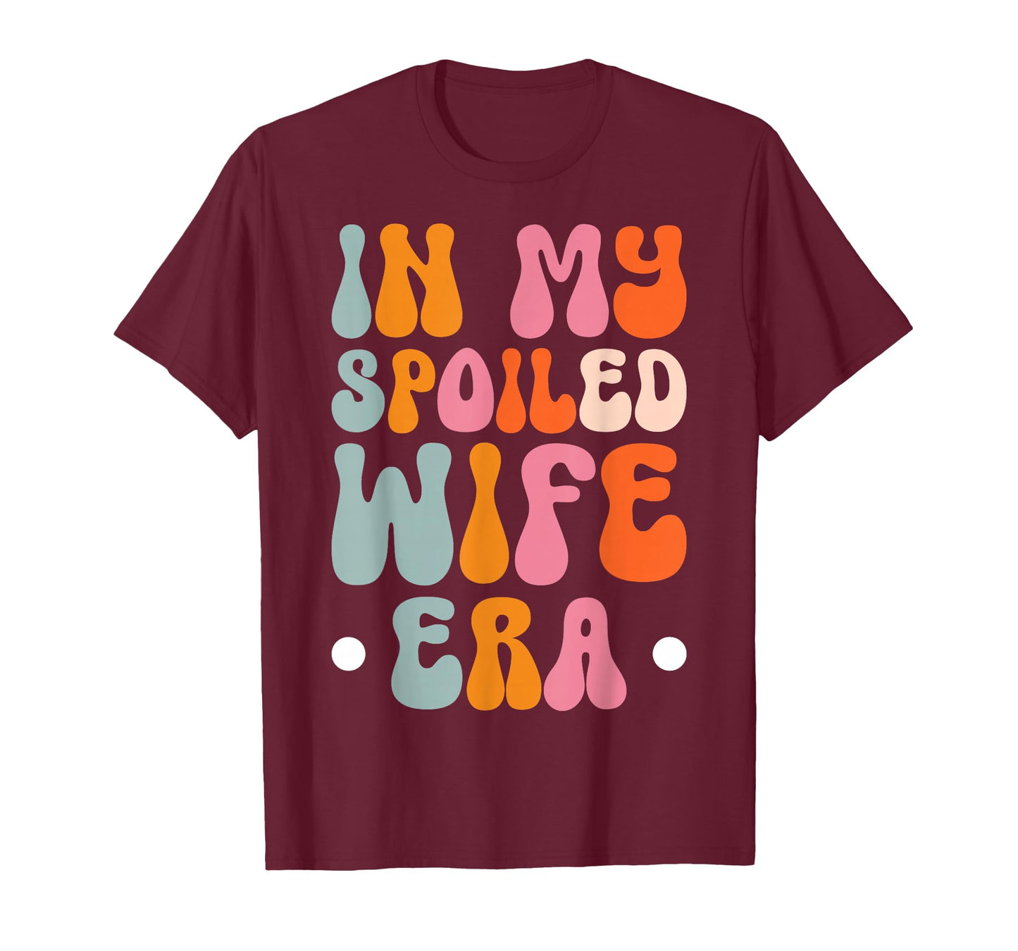 Husband Marriage Family Anniversary In My Spoiled Wife Era T-Shirt, Small