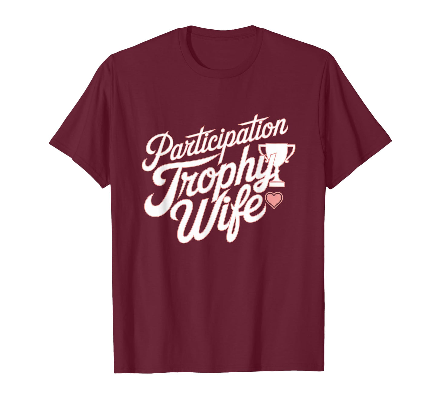 Participation Trophy Wife Funny Sarcastic Wives Design T-Shirt