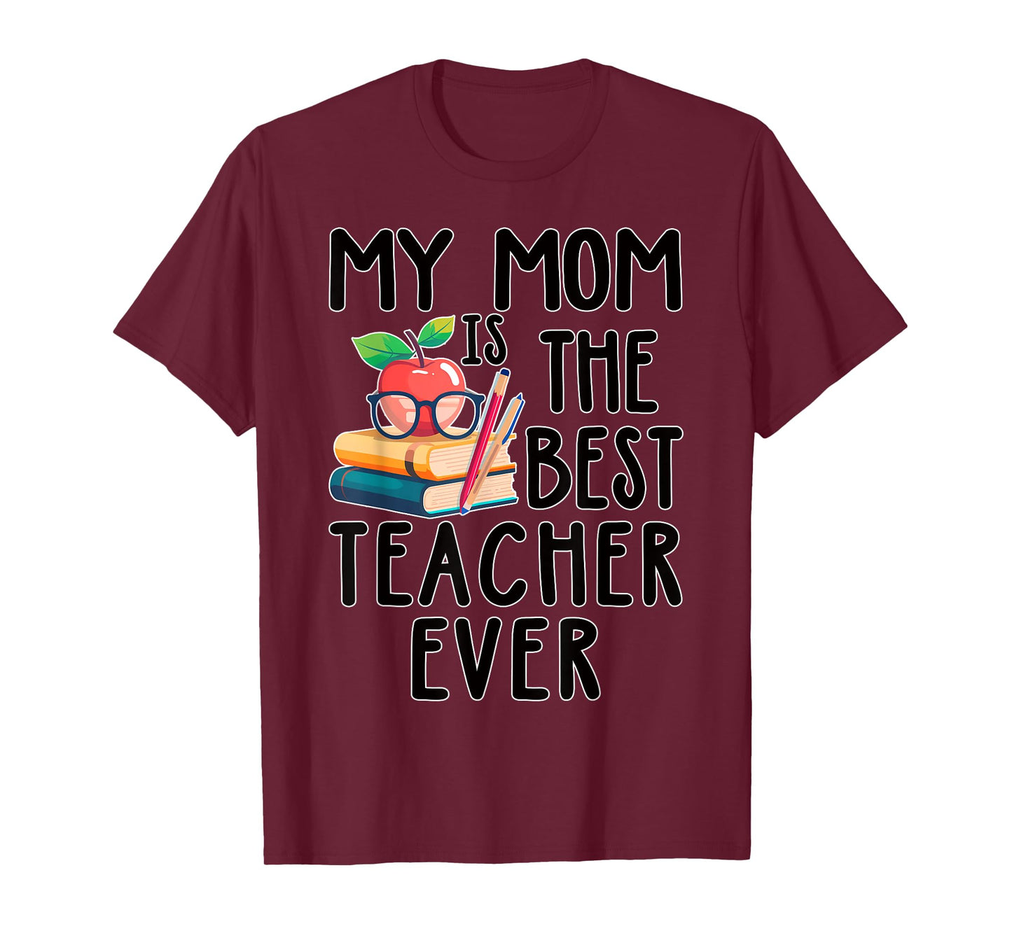 My Mom is the Best Teacher Ever Apple Books School Mother T-Shirt