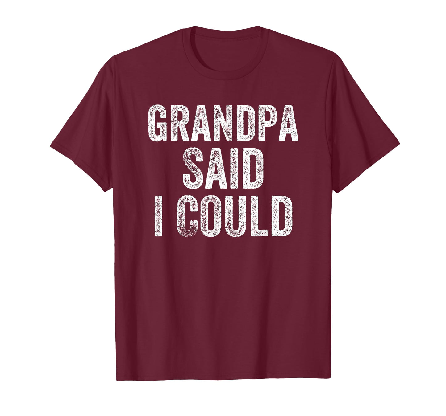 Grandpa Said I Could Funny Grandchild Grandson Granddaughter T-Shirt