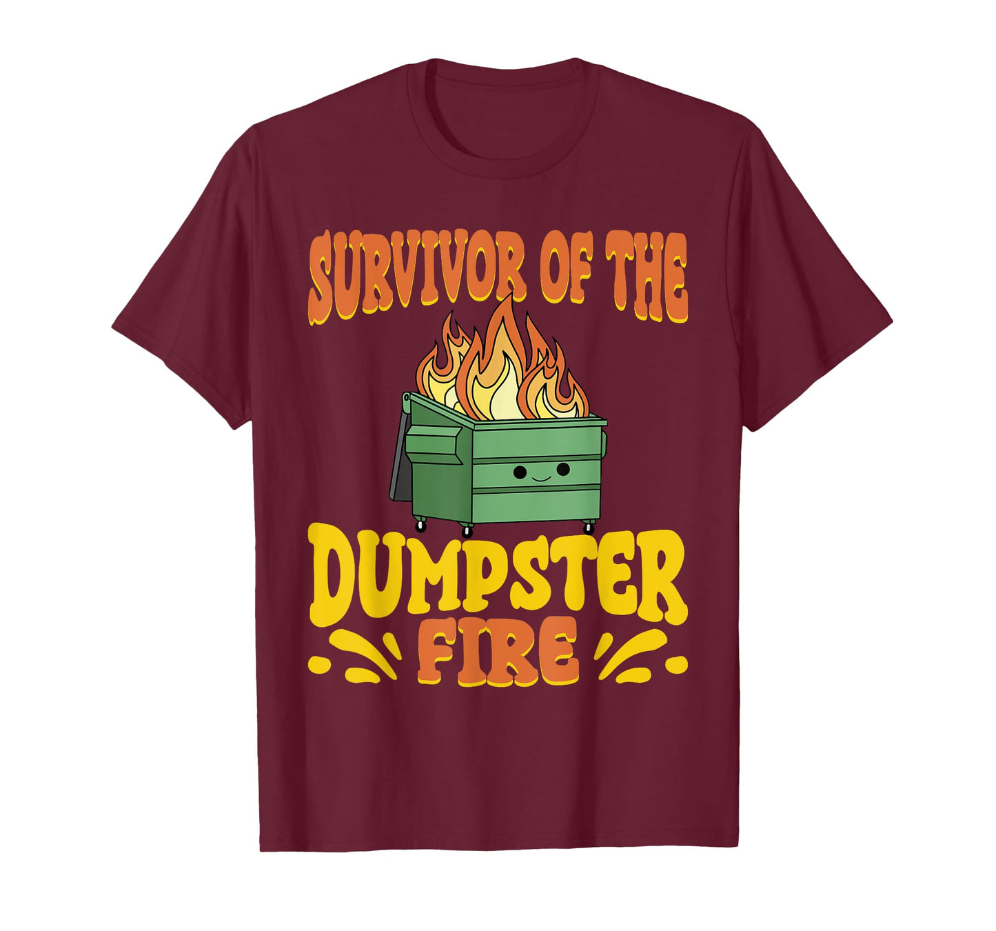 Survivor Of The Dumpster On Fire Funny Dumpster Fire T-Shirt