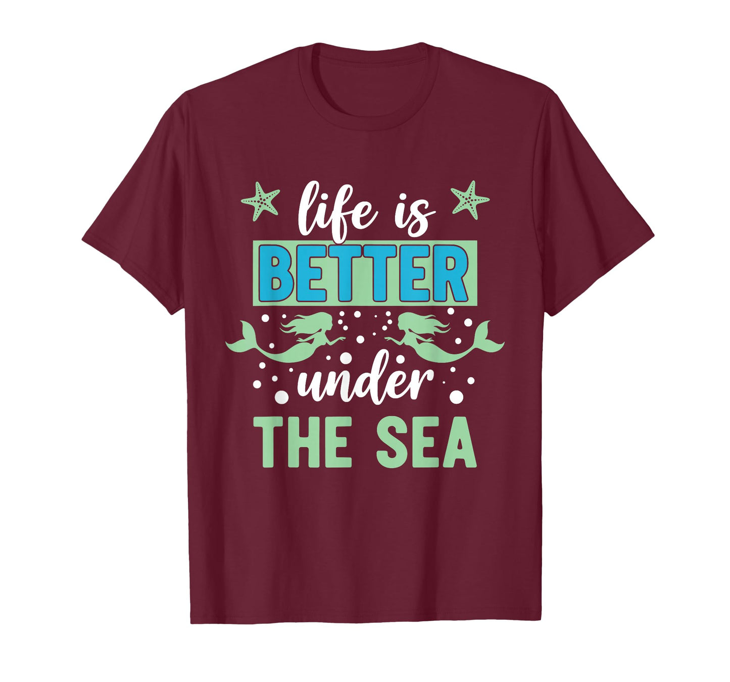 Life is Better Under The Sea T-Shirt