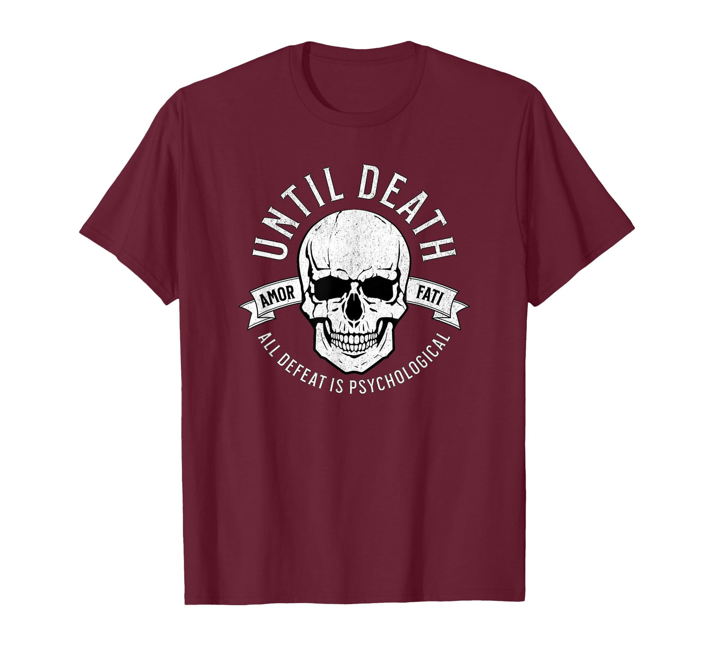 Until Death All Defeat is Psychological - Amor FATI T-Shirt