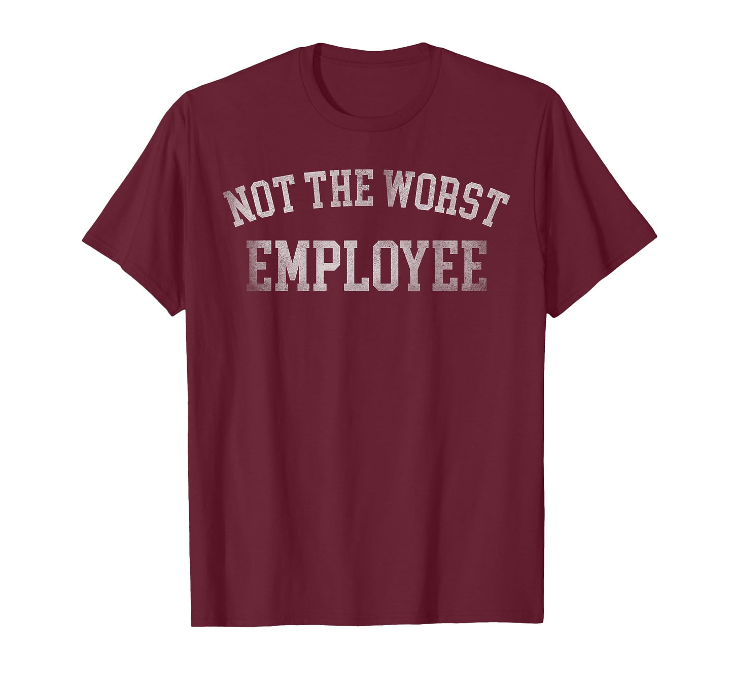 Not The Worst Employee Funny Office Joke Work Humor Mens T-Shirt