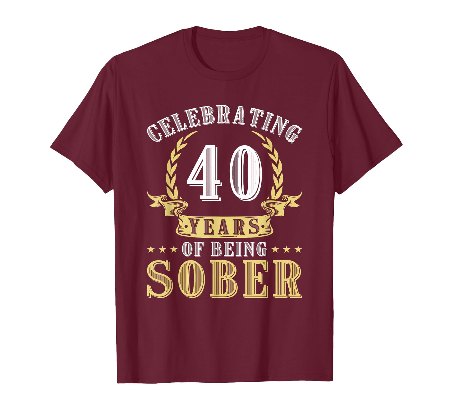 40 Years Of Sobriety Addiction Recovery 40 Year Sober T-Shirt