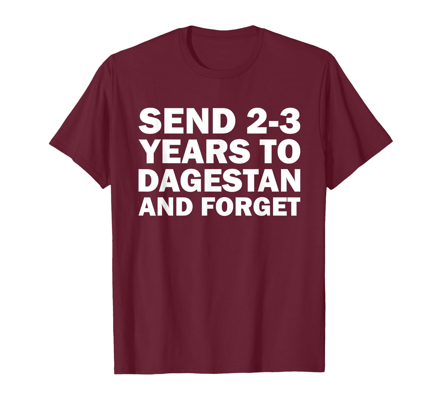 Send 2 3 Years to Dagestan and Forget Funny Wrestling T-Shirt