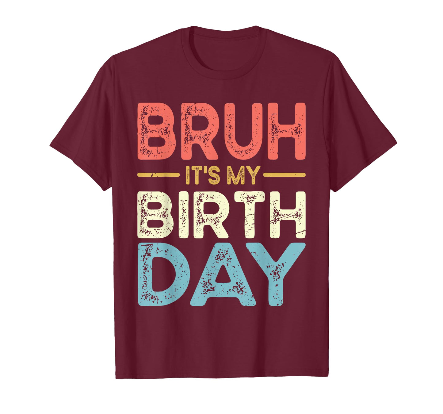 Funny Bruh It's My Birthday For boys Funny Sarcastic T-Shirt