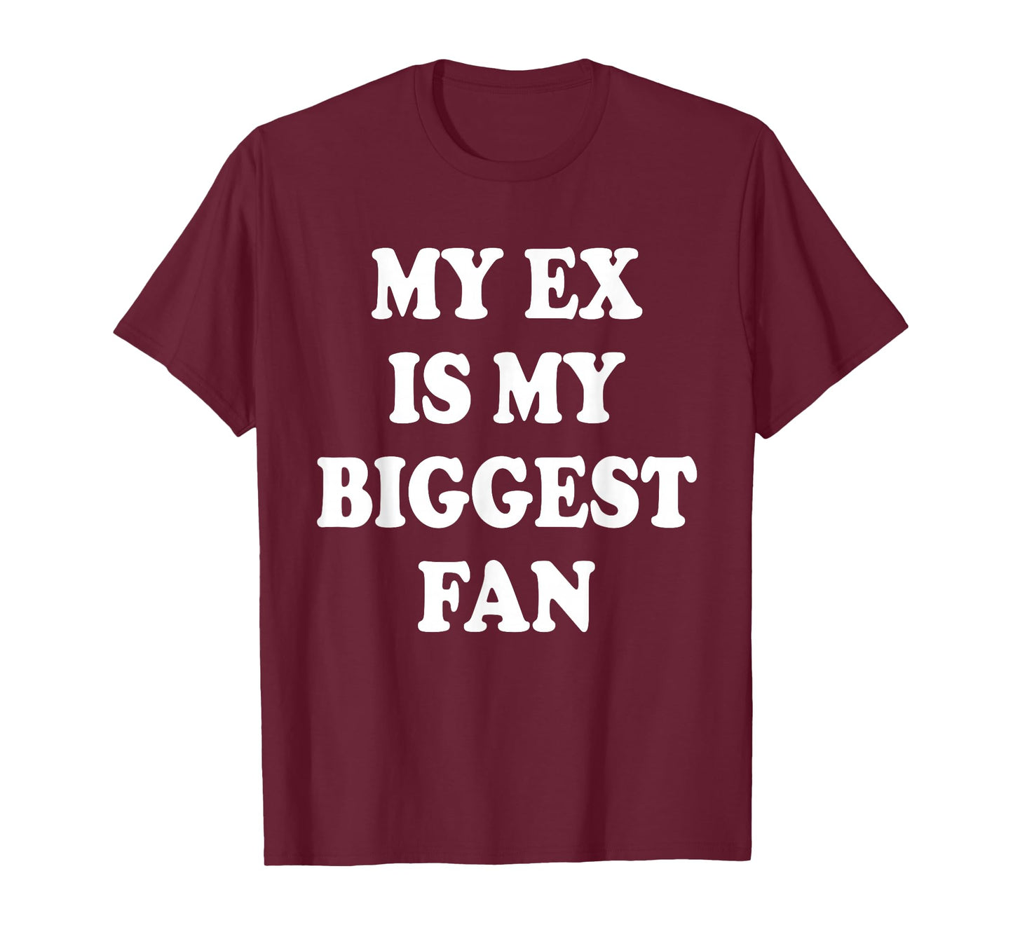 My Ex is My Biggest Fan, Funny Relationship Humor Graphic T-Shirt