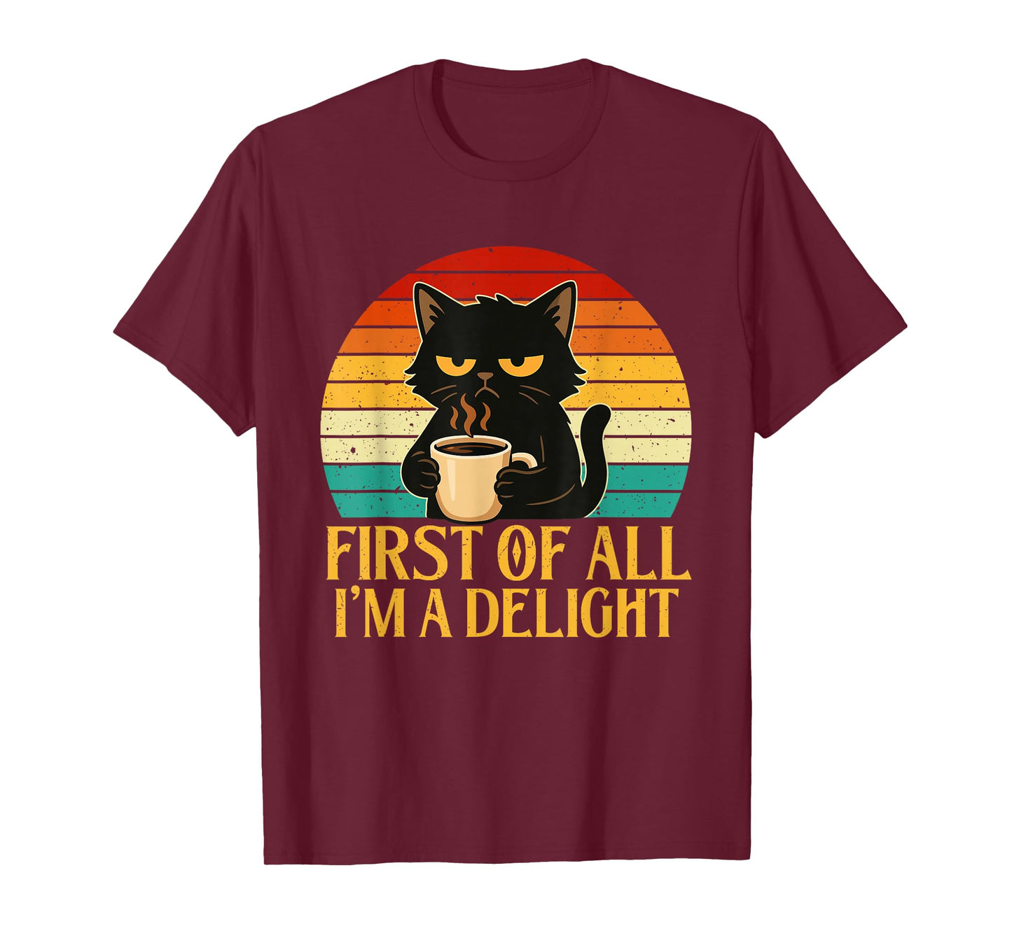 First of All I'm A Delight - Morning Sarcastic Coffee Lover T-Shirt