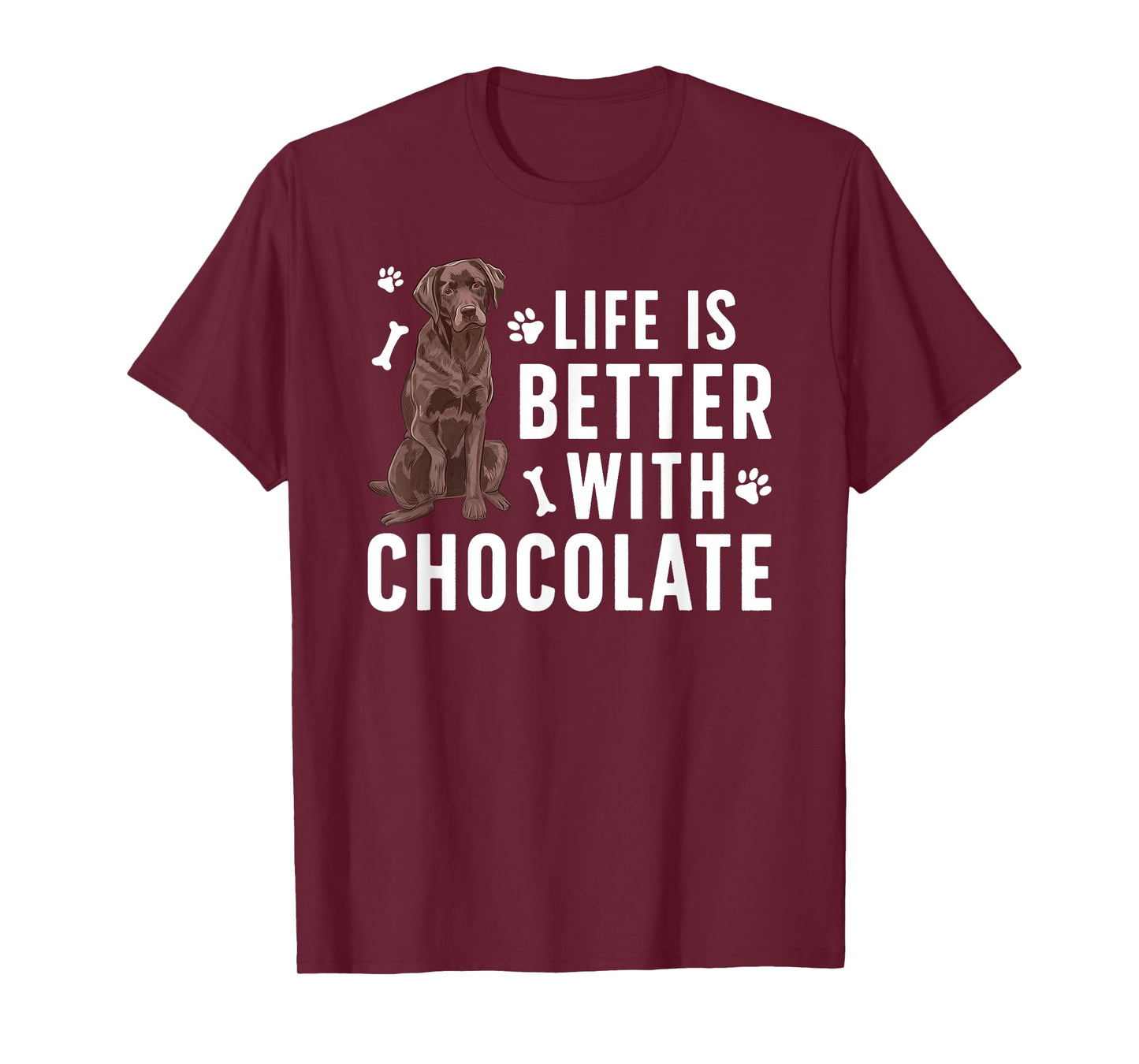 Life Is Better Chocolate Labrador Owner Chocolate Lab Lover T-Shirt
