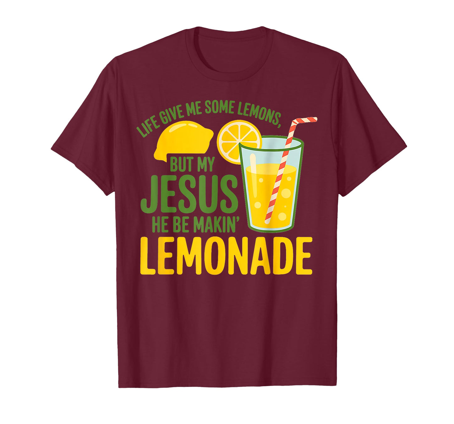 Life Gave Me Some Lemons But My Jesus He Be Making Lemonade T-Shirt