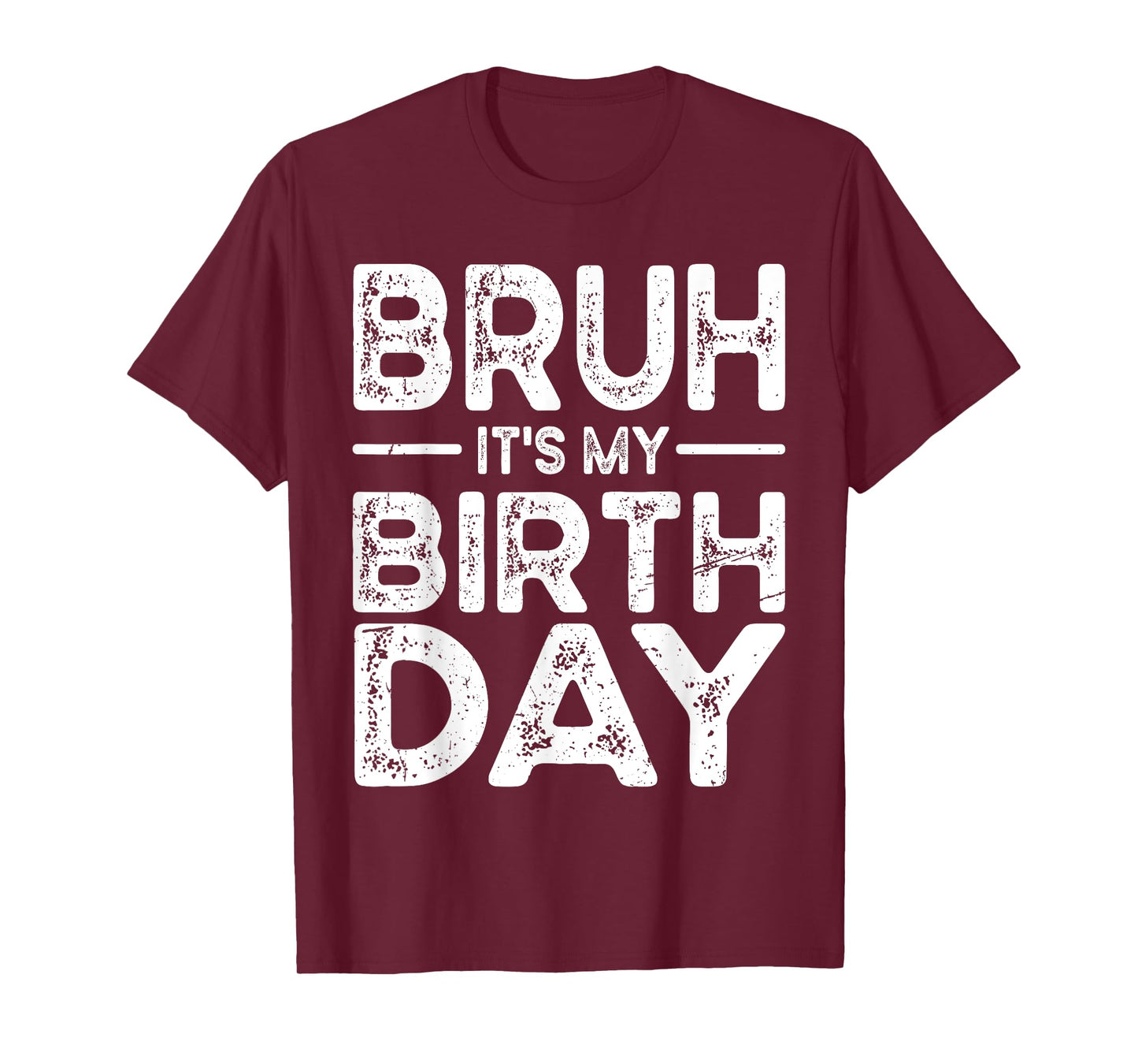 Funny Bruh It's My Birthday For boys Funny Sarcastic T-Shirt