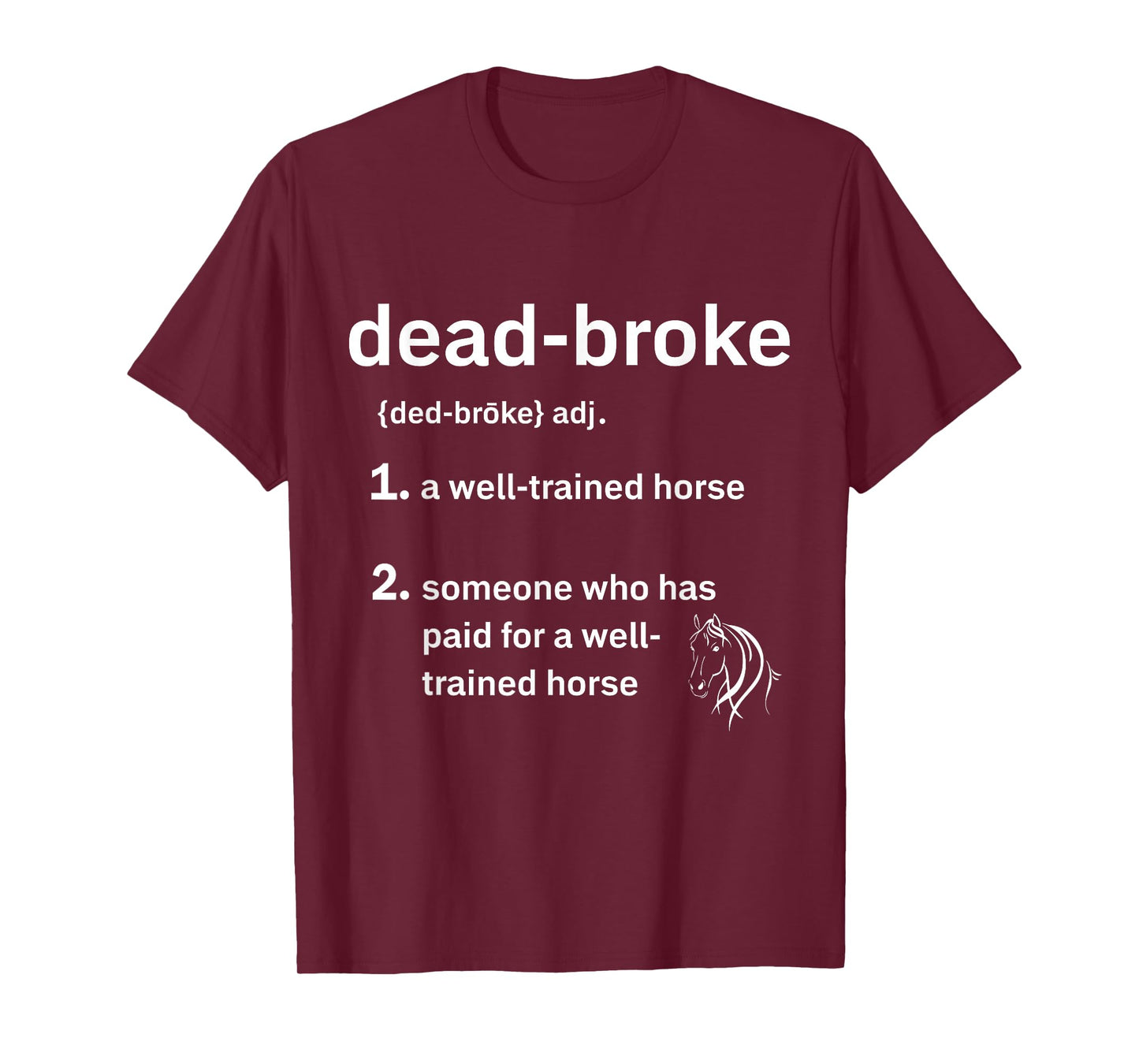 Dead-Broke Definition Dead-Broke Defined Well Trained Horse T-Shirt