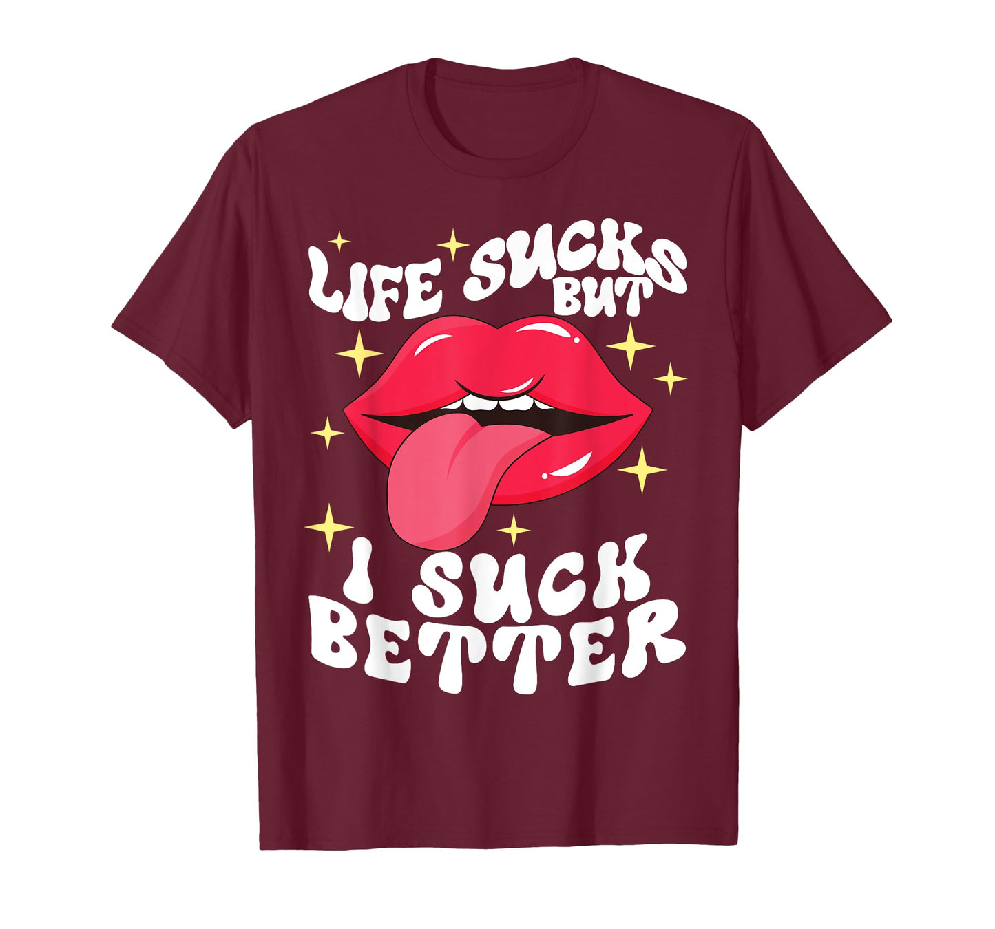 Life sucks but I suck better T-Shirt