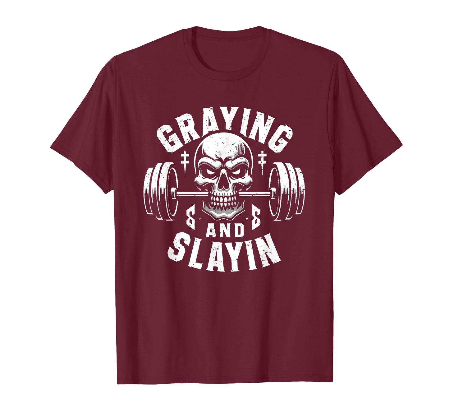 Greyin And Slayin Graying And Slaying Workout Gym T-Shirt