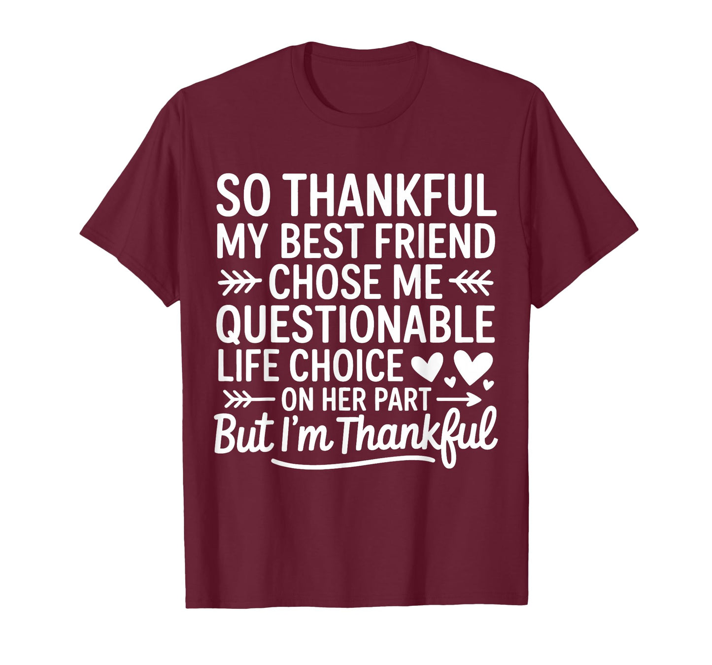 So Thankful My Best Friend Chose Me Questionable Life Choice T-Shirt