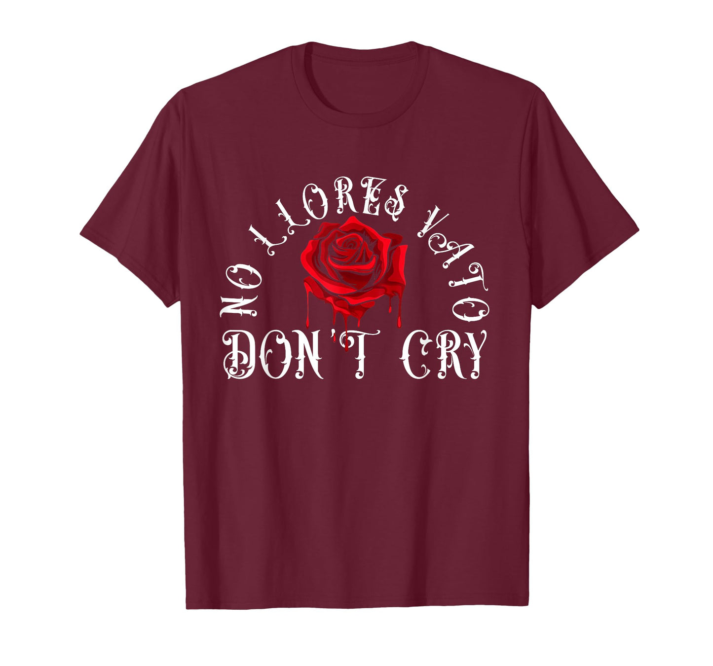 No Llores Vato Don't Cry Chicano Cholo Melting Rose T-Shirt