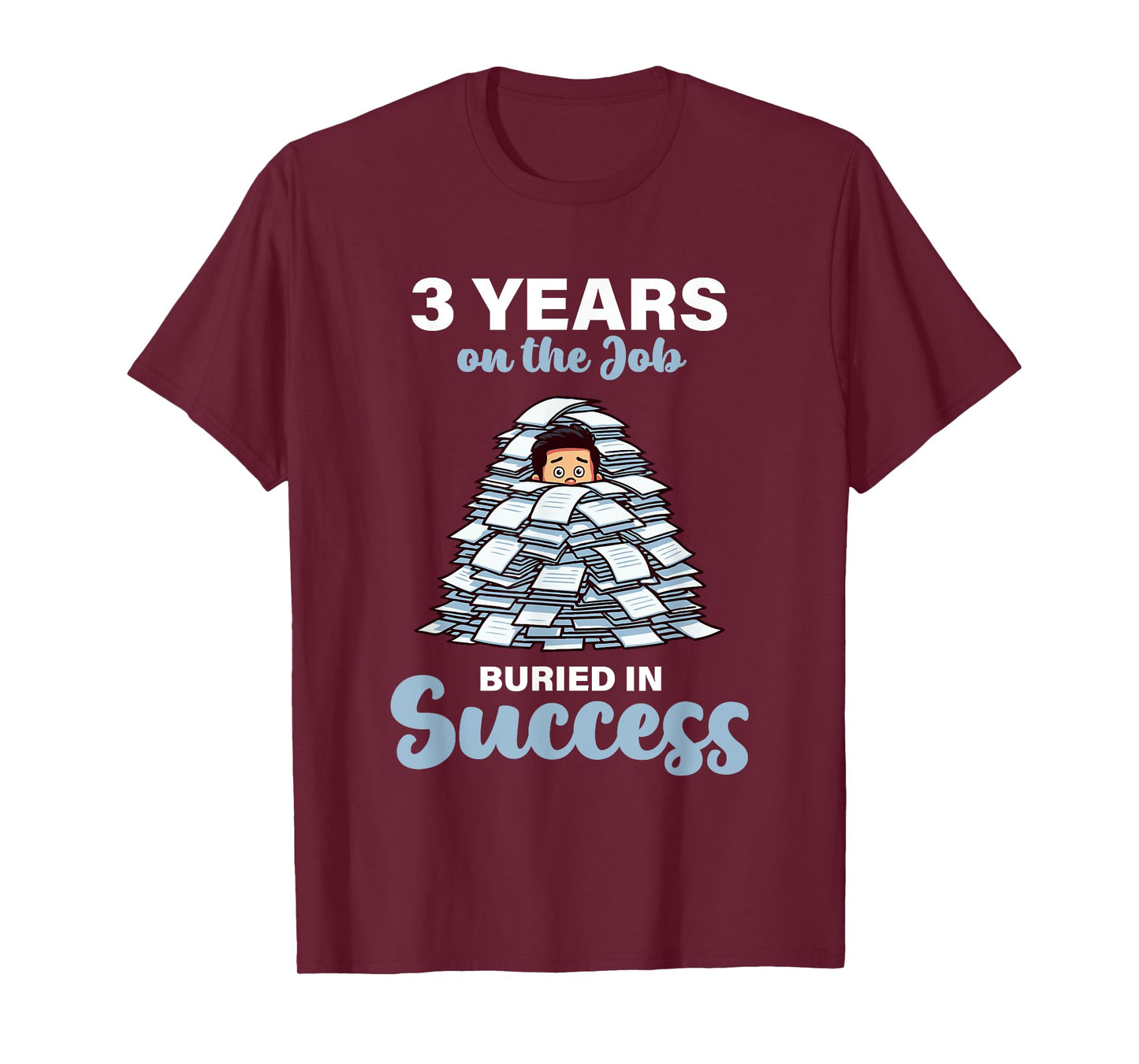 3 Years on the Job Buried in Success 3rd Work Anniversary T-Shirt
