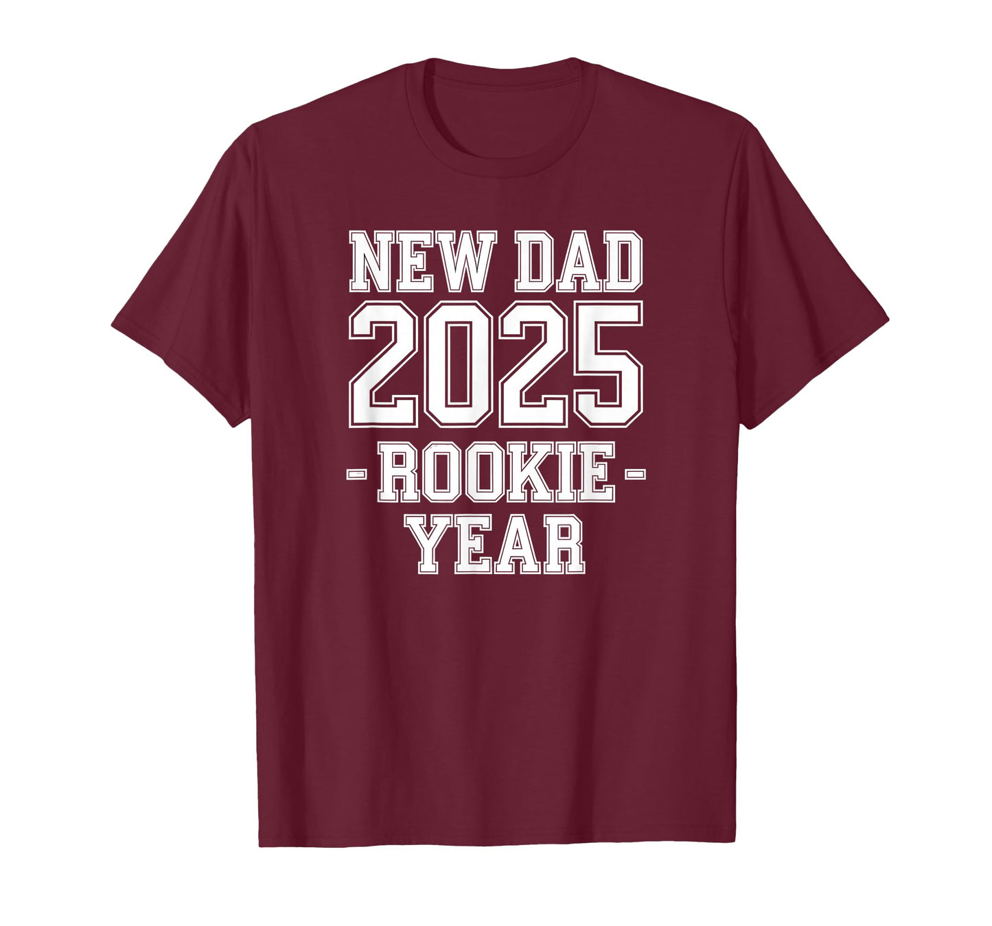 New Dad 2025 Rookie Year Tee Funny First-Time Father Gift T-Shirt